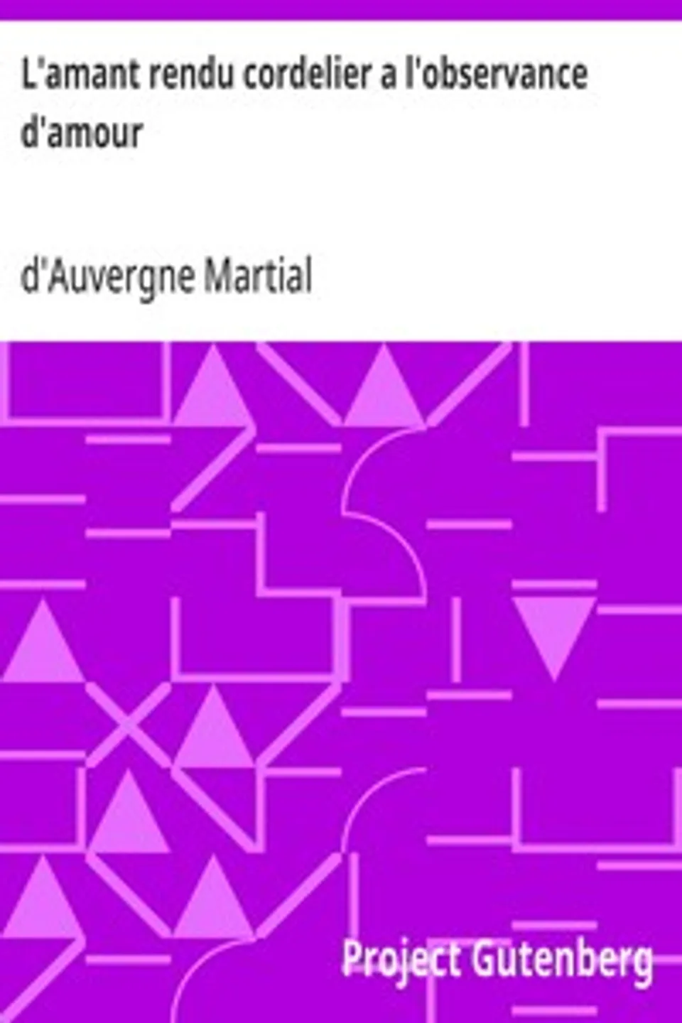 L'amant rendu cordelier a l'observance d'amour, d'Auvergne Martial