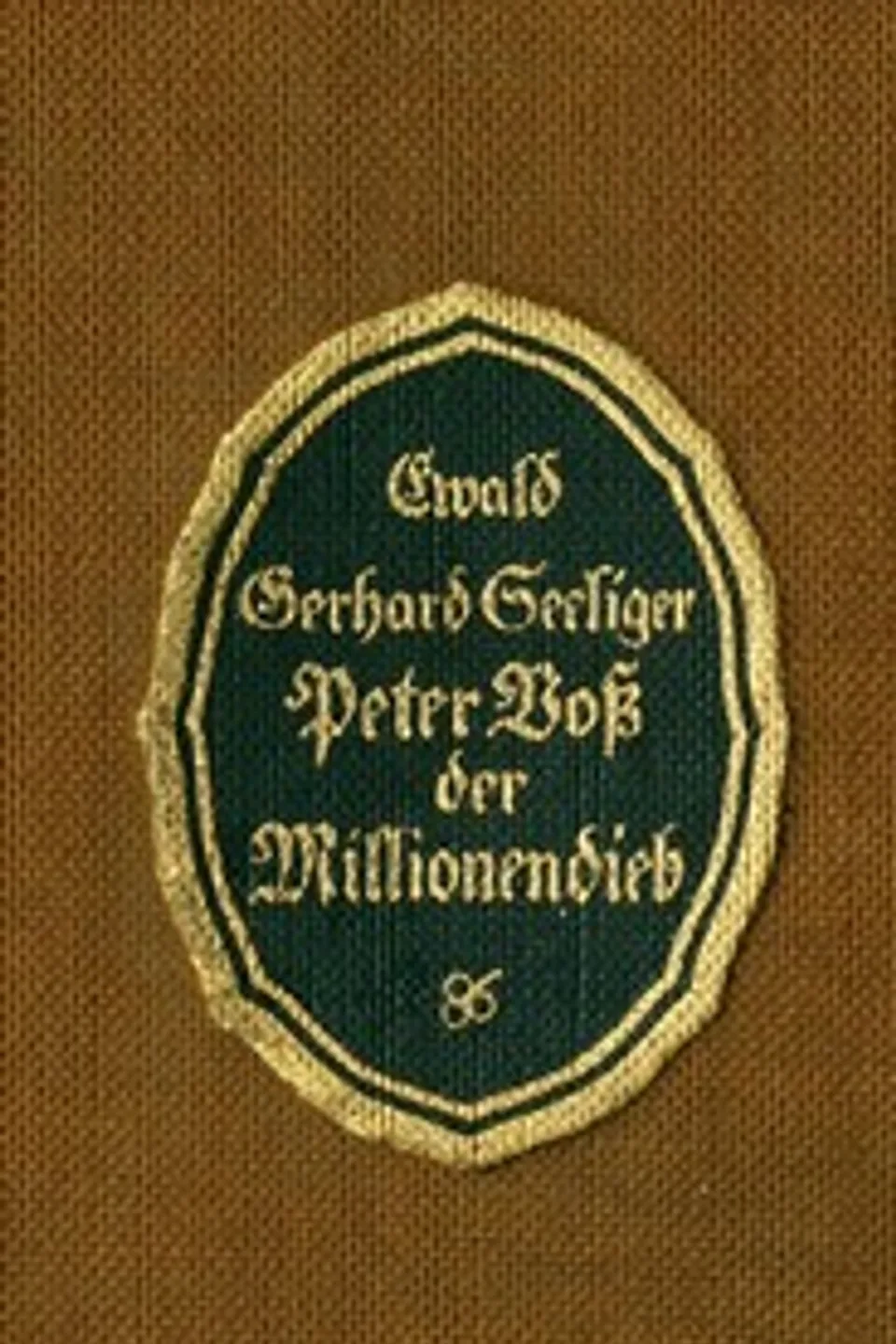 Peter Voß, der Millionendieb : $b Roman, Ewald Gerhard Seeliger