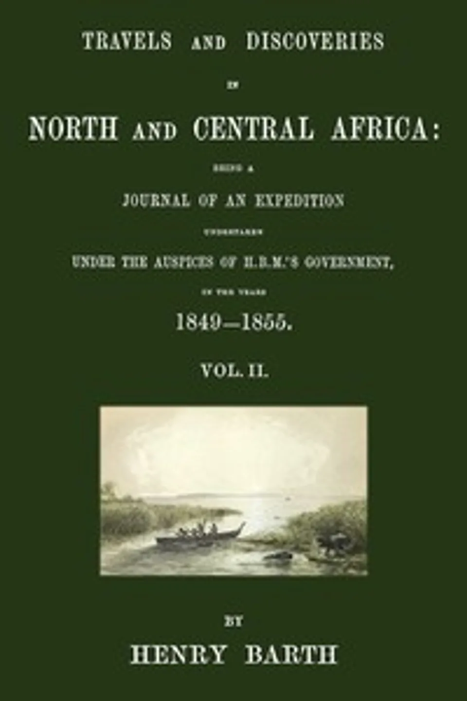 Travels and discoveries in North and Central Africa, Vol. 2 (of 5) : $b being a journal of an expedition undertaken under the auspices of H.B.M.'s Government, in the years 1849-1855, Heinrich Barth