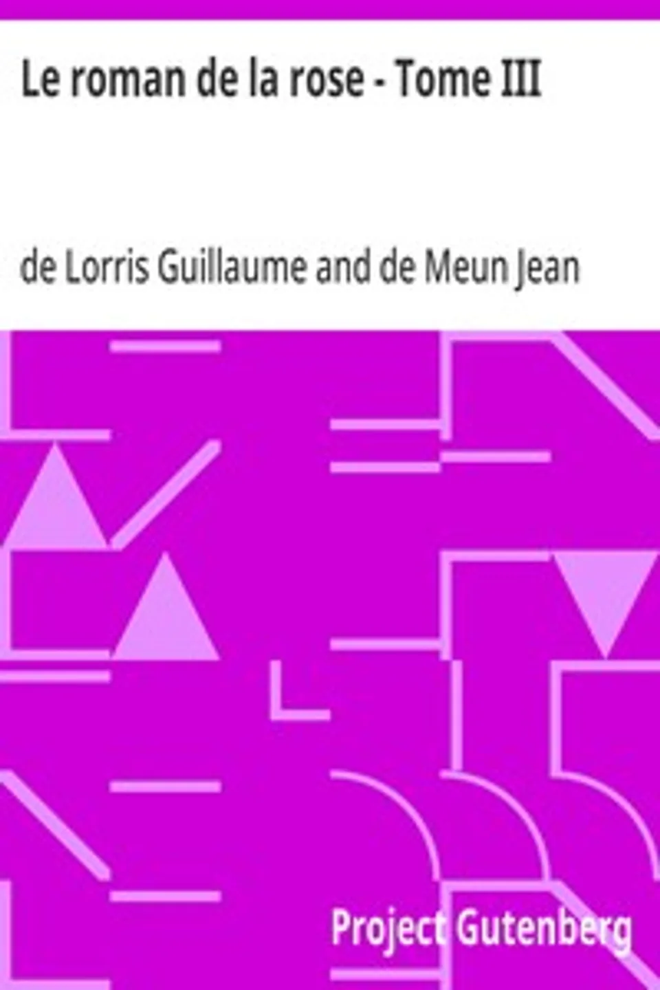 Le roman de la rose - Tome III, Guillaume de Lorris