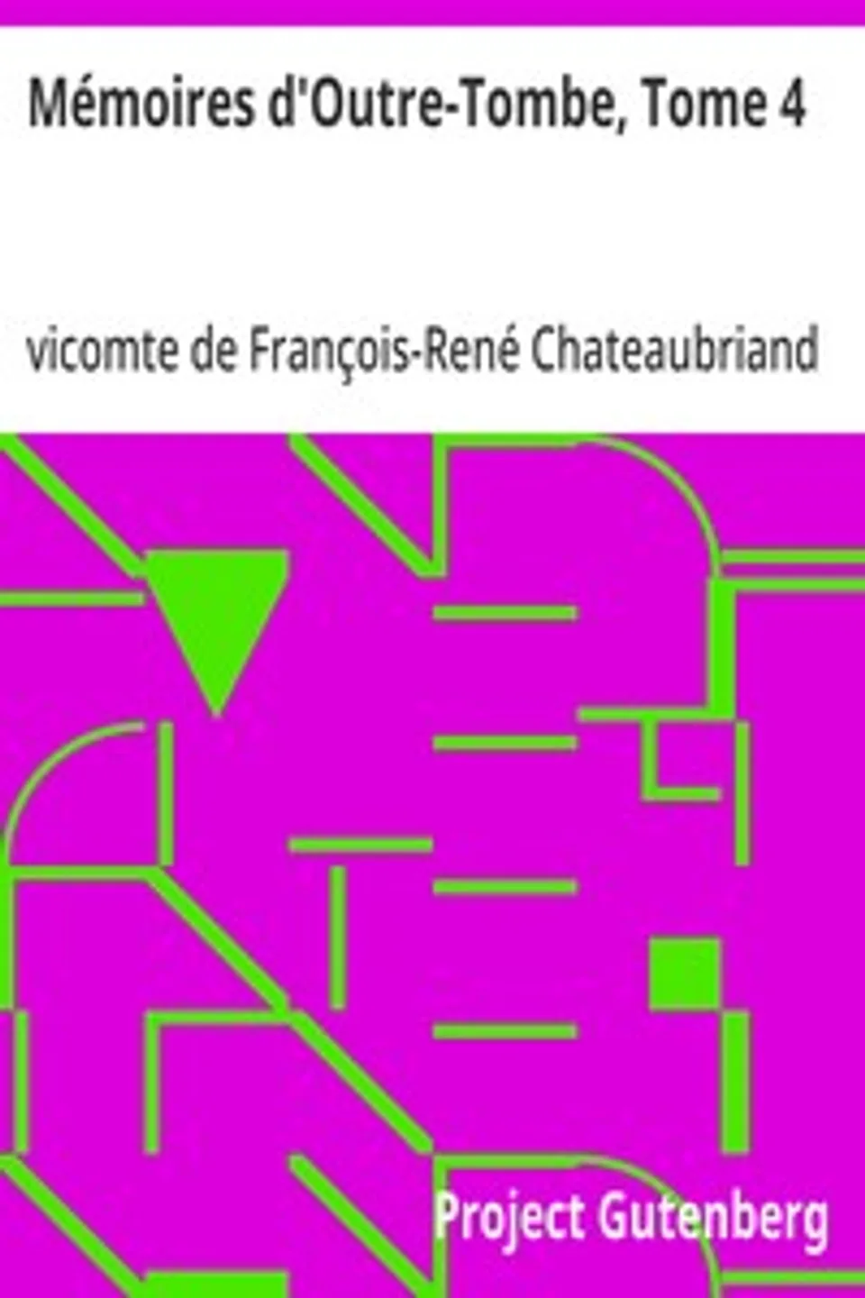 Mémoires d'Outre-Tombe, Tome 4, François-René Chateaubriand