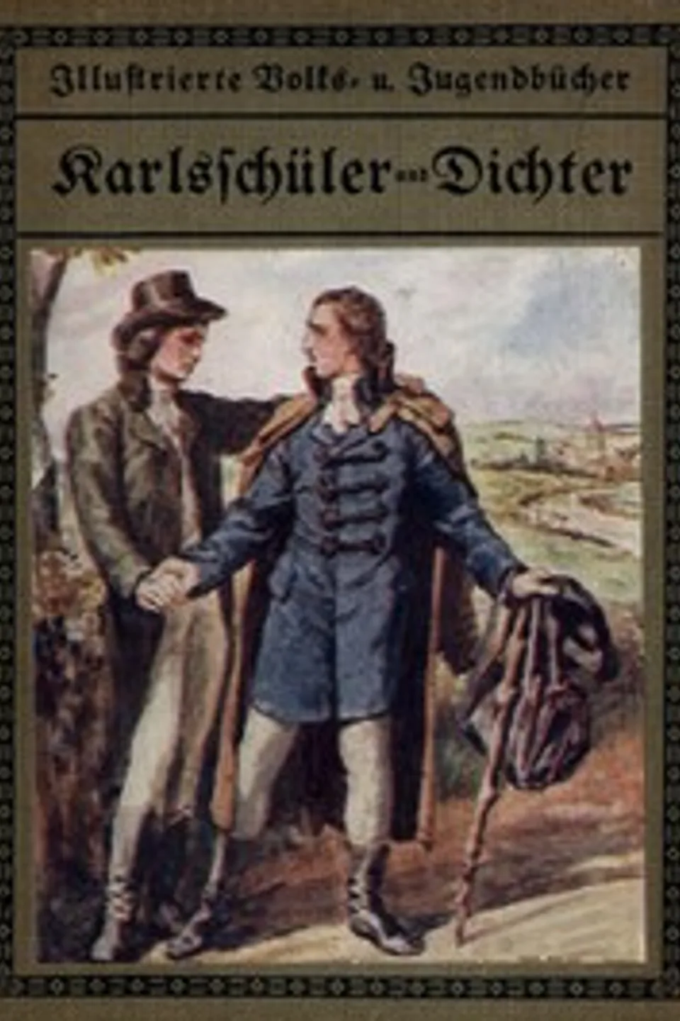 Karlsschüler und Dichter: Geschichtliche Erzählung für die deutsche Jugend, Anton Ohorn