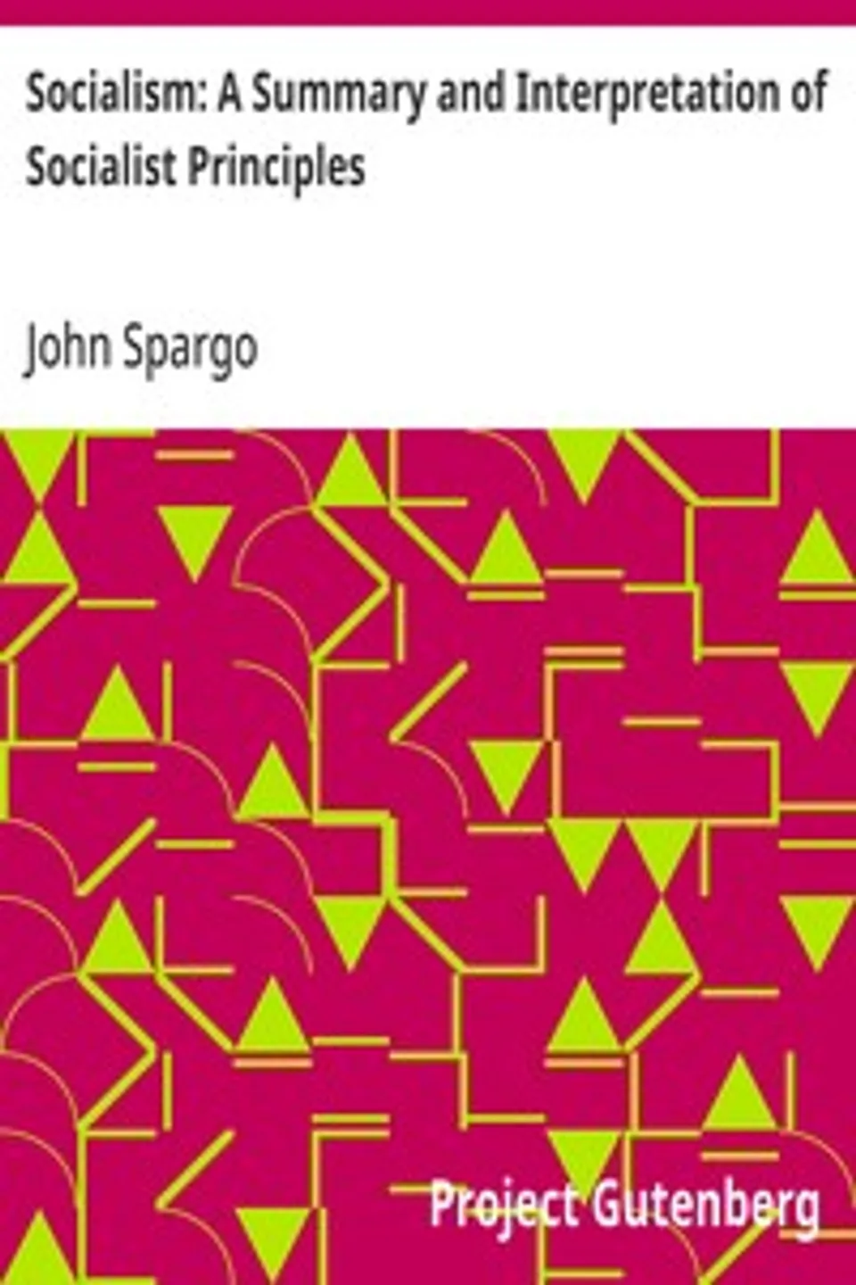 Socialism: A Summary and Interpretation of Socialist Principles, John Spargo