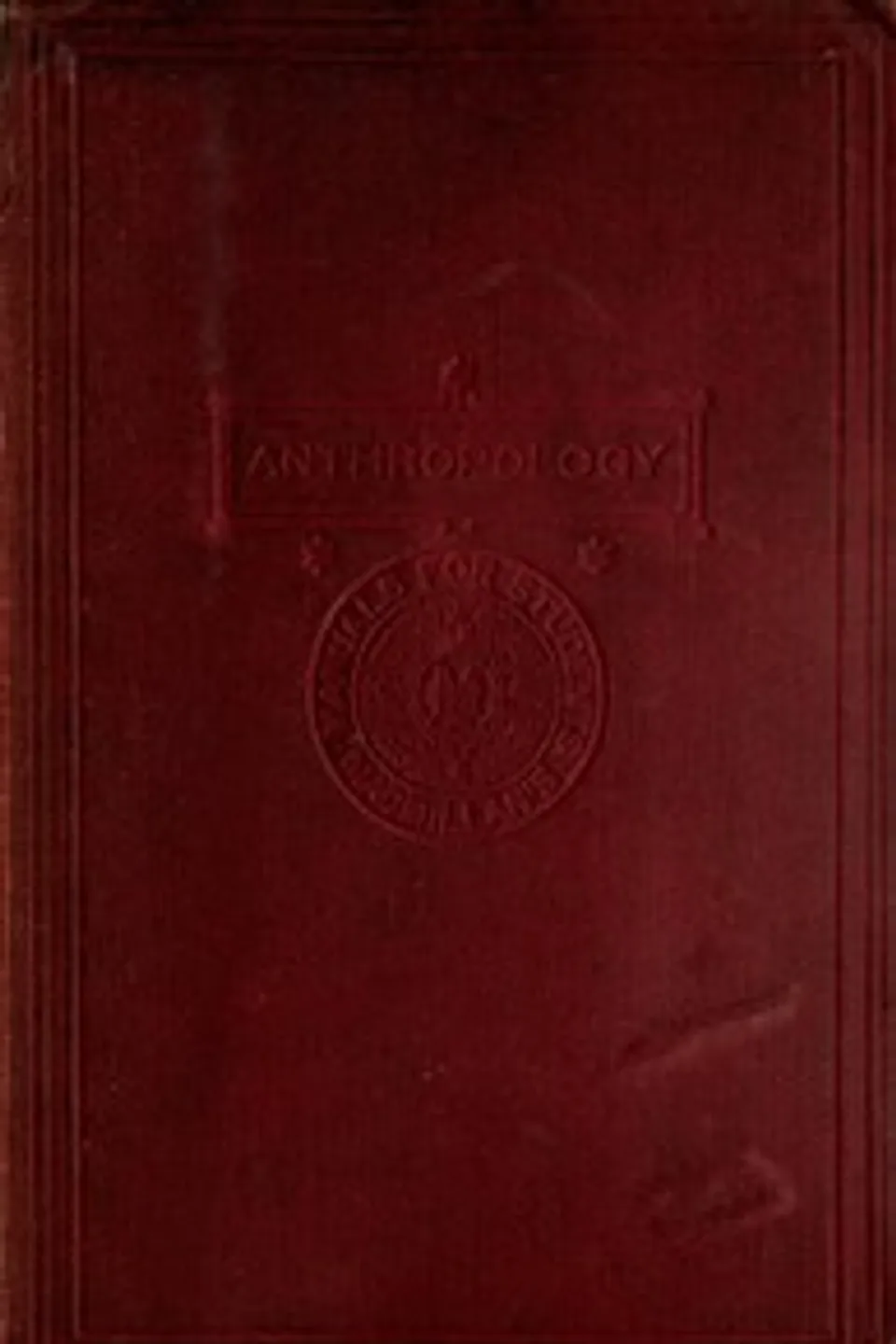 Anthropology : $b an introduction to the study of man and civilization, Edward B. (Edward Burnett) Tylor