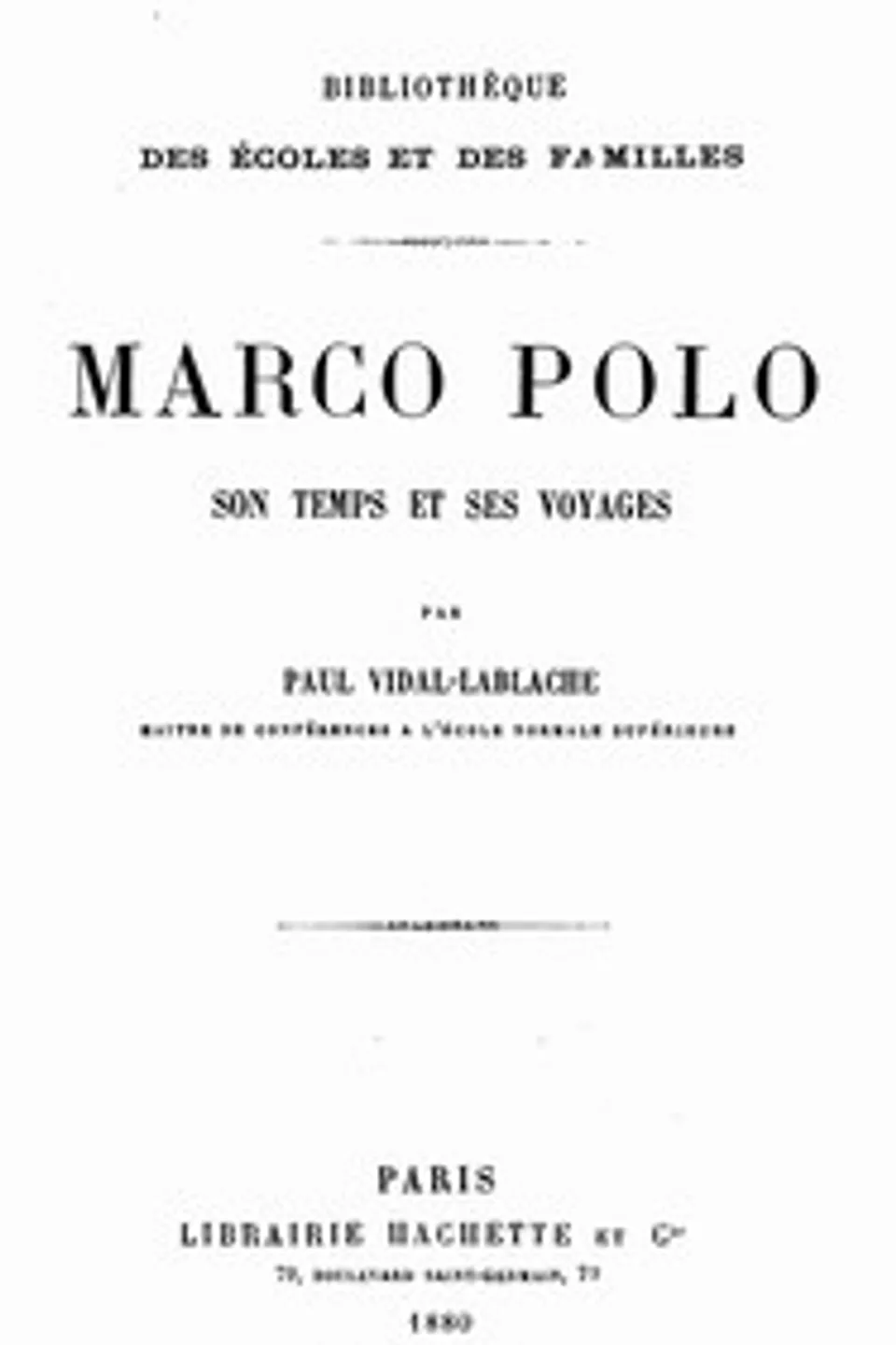 Marco Polo : $b son temps et ses voyages, Paul Vidal de La Blache