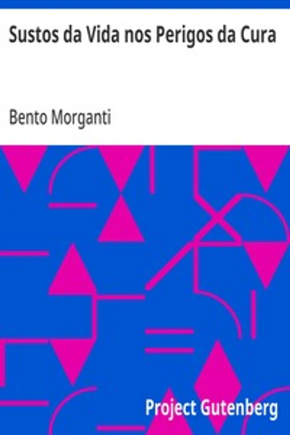 Sustos da Vida nos Perigos da Cura, Bento Morganti