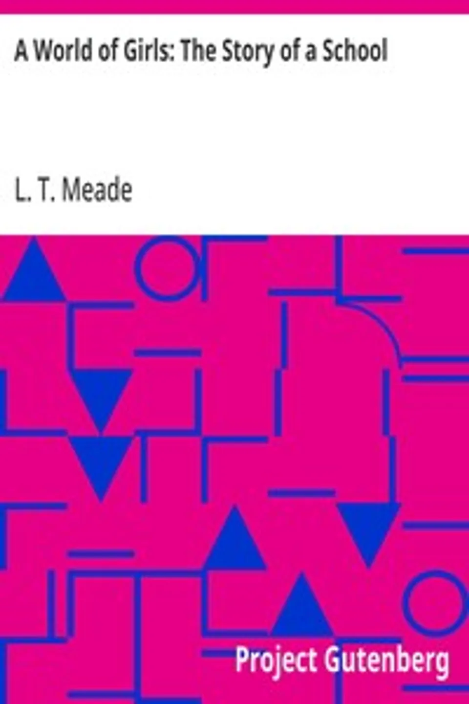 A World of Girls: The Story of a School, L. T. Meade