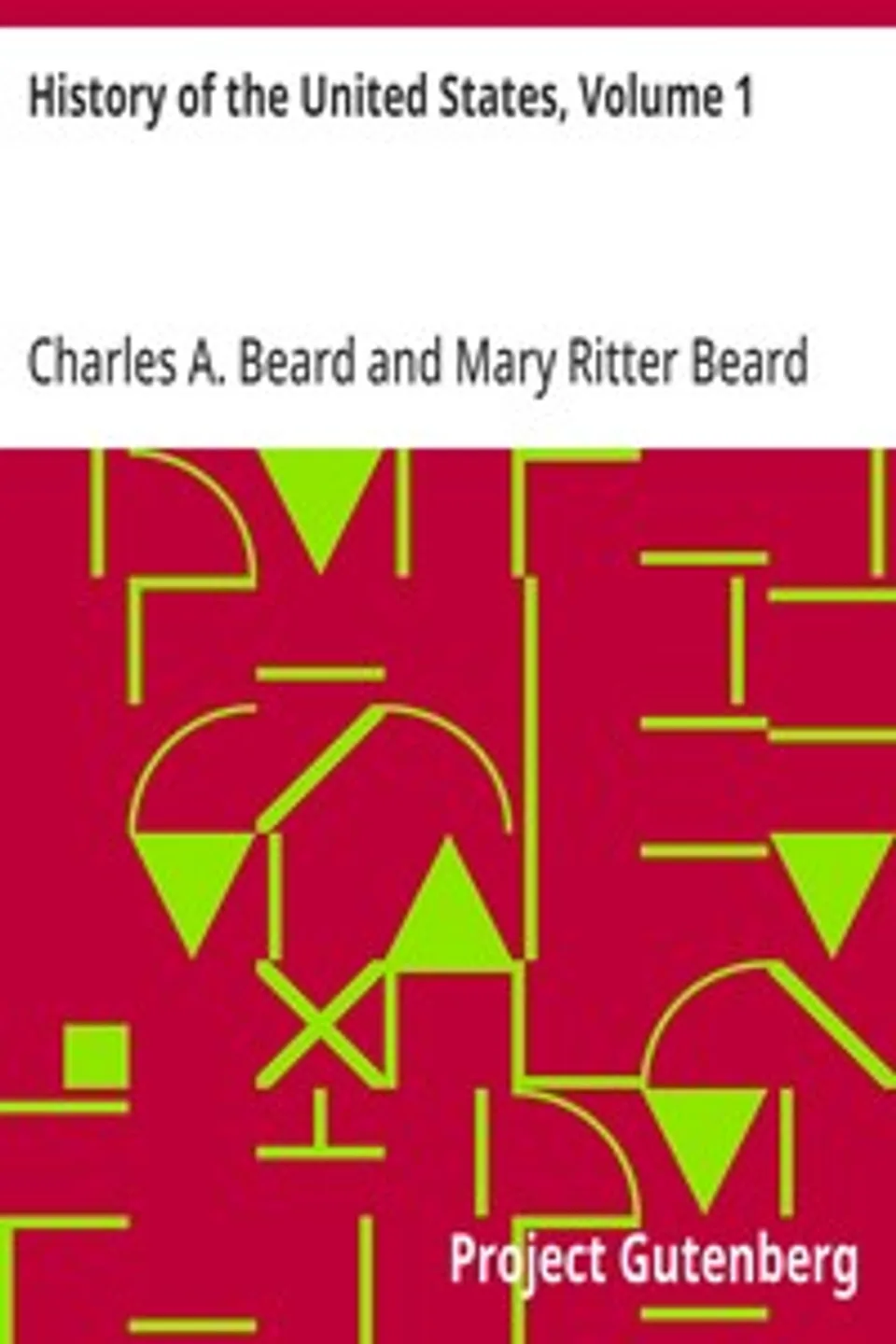 History of the United States, Volume 1, Charles A. (Charles Austin) Beard