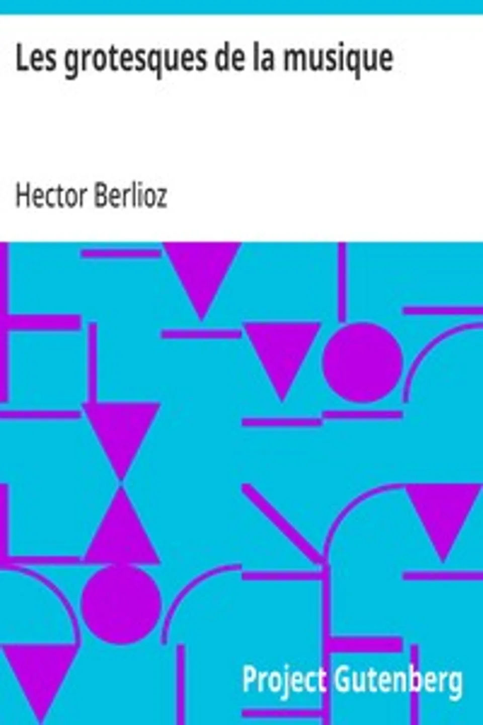 Les grotesques de la musique, Hector Berlioz