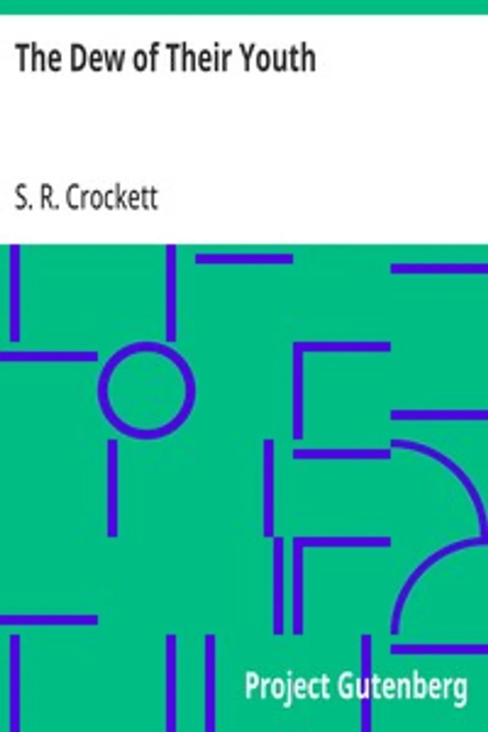 The Dew of Their Youth, S. R. (Samuel Rutherford) Crockett