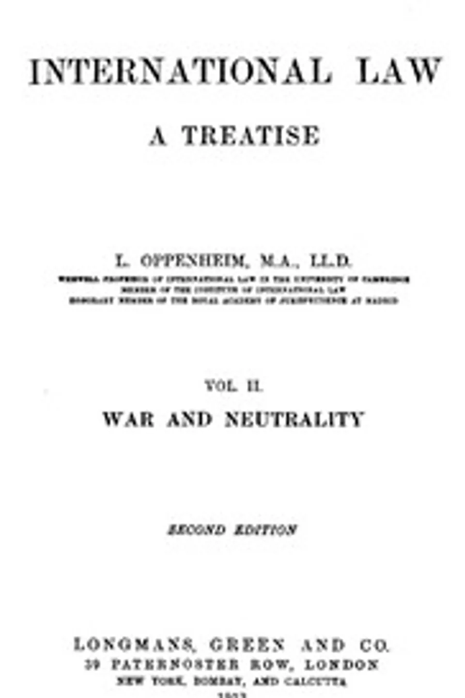 International Law. A Treatise. Volume 2 (of 2): War and Neutrality. Second Edition, L. (Lassa) Oppenheim