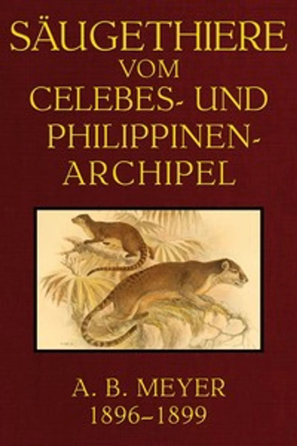 Säugethiere vom Celebes- und Philippinen-Archipel, Adolf Bernhard Meyer