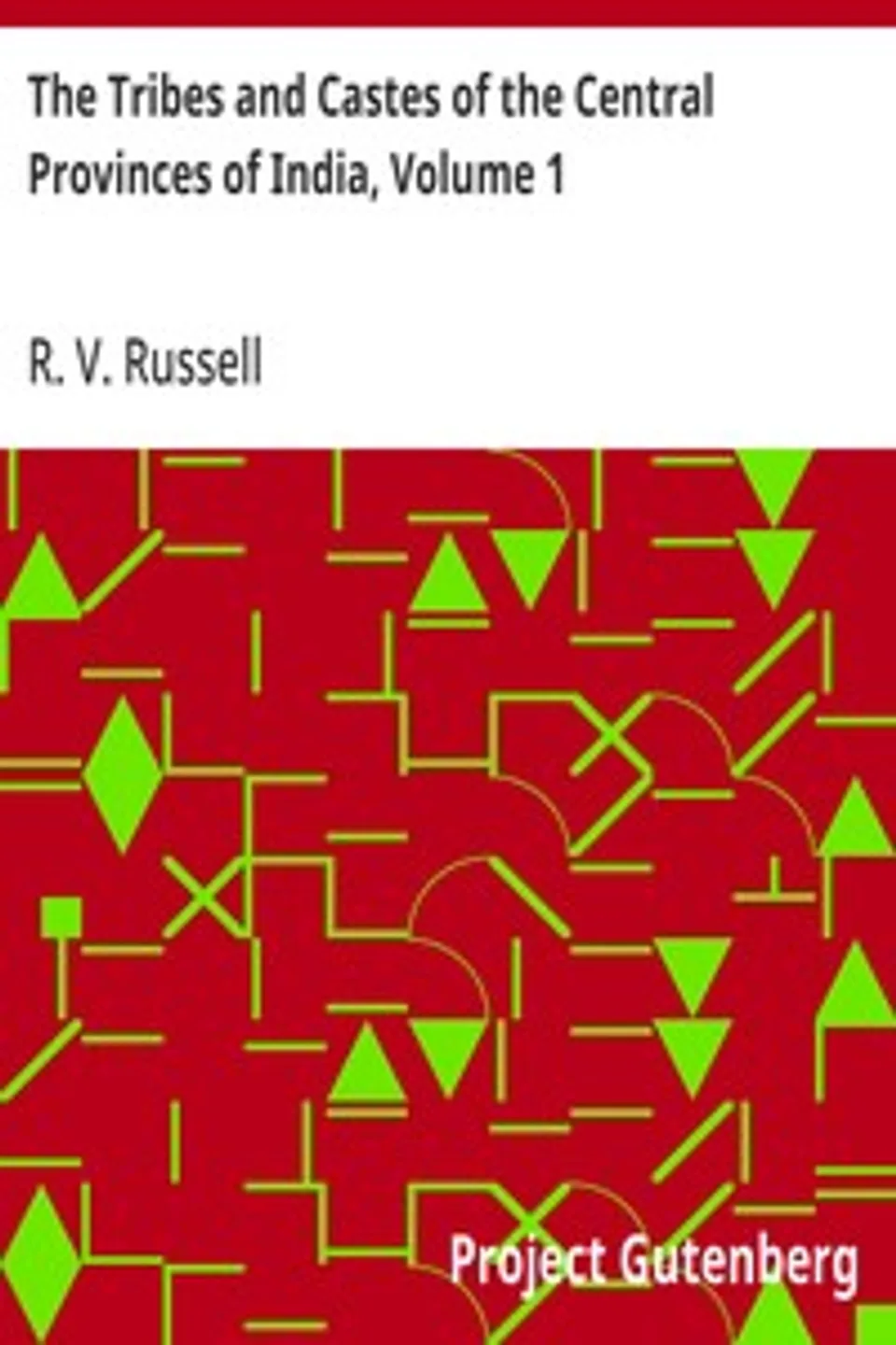 The Tribes and Castes of the Central Provinces of India, Volume 1, R. V. (Robert Vane) Russell