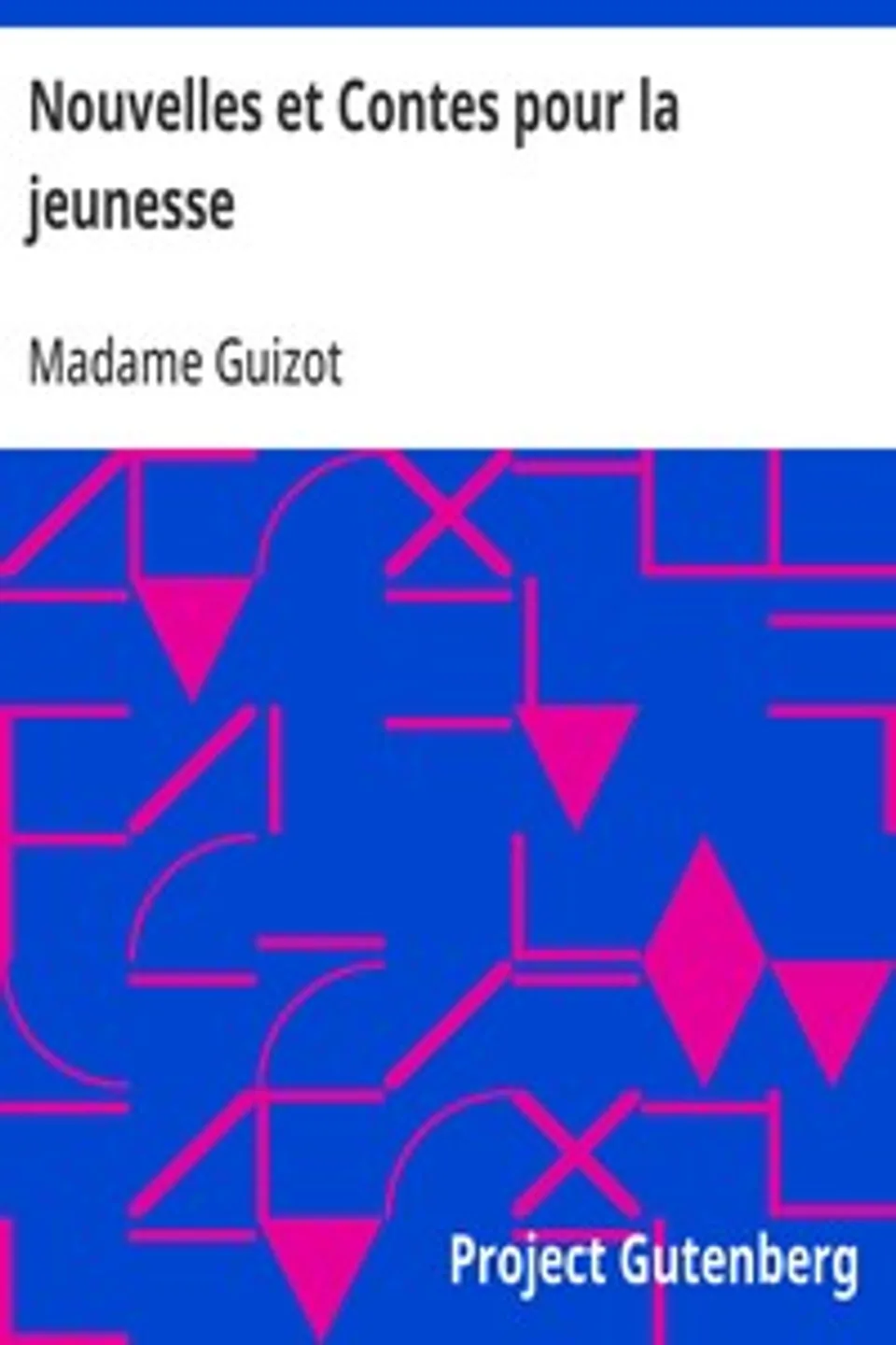 Nouvelles et Contes pour la jeunesse, Madame (Elisabeth Charlotte Pauline) Guizot