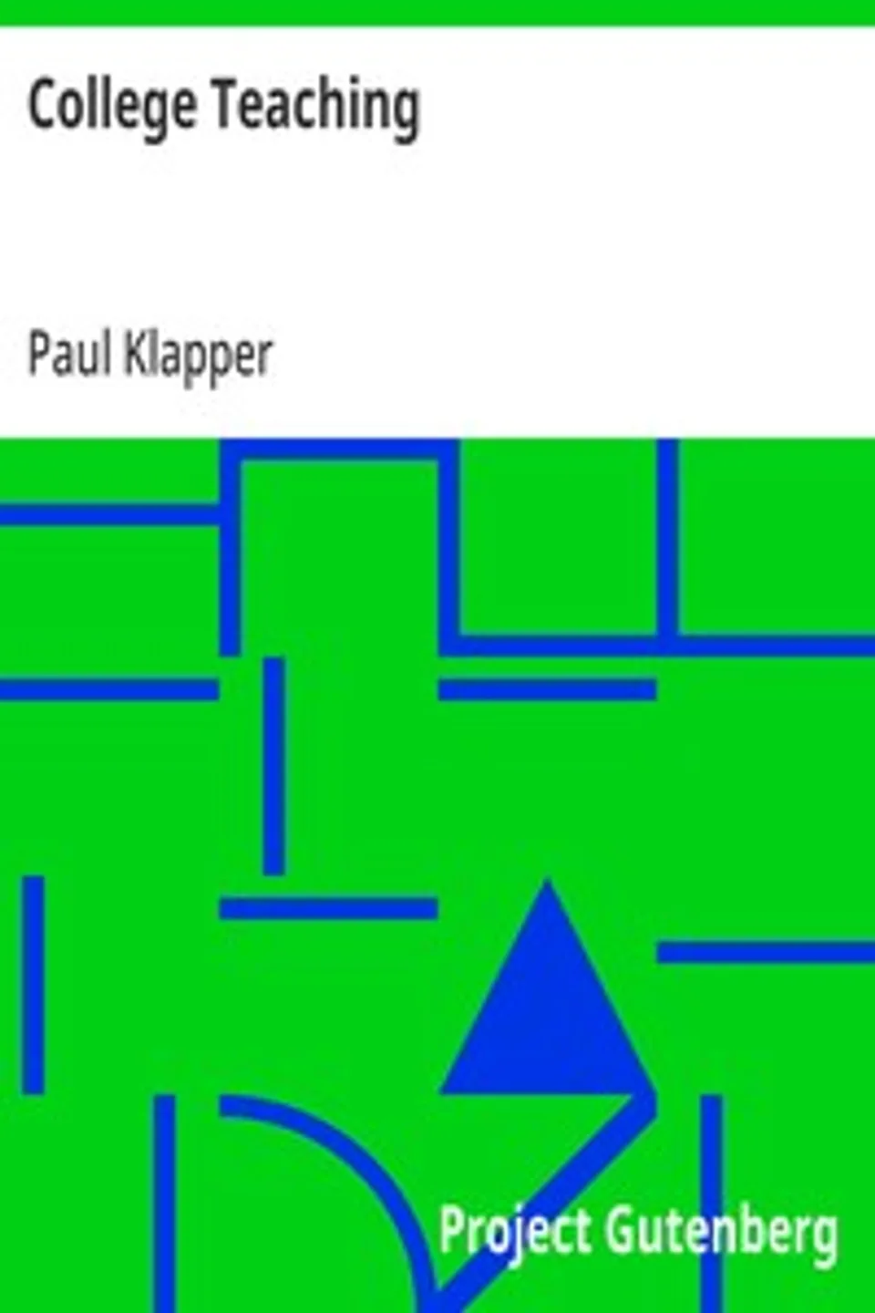 College Teaching: Studies in Methods of Teaching in the College, Paul Klapper