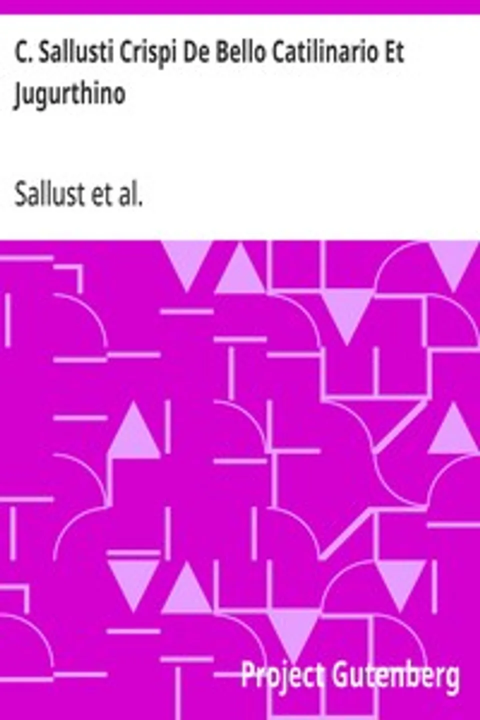 C. Sallusti Crispi De Bello Catilinario Et Jugurthino, Sallust
