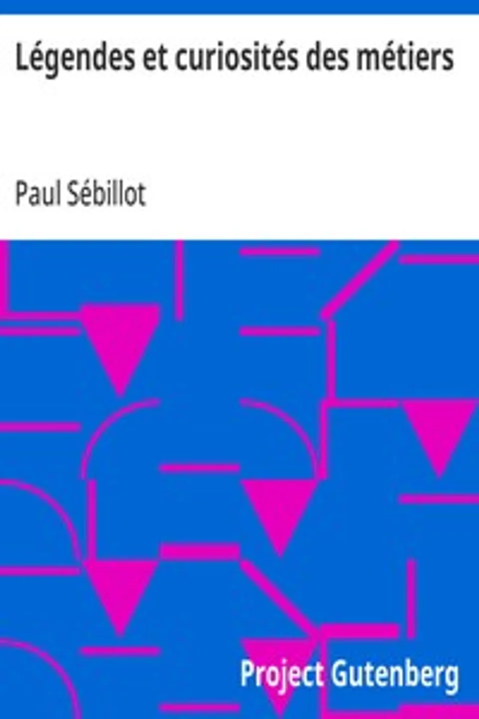 Légendes et curiosités des métiers, Paul Sébillot