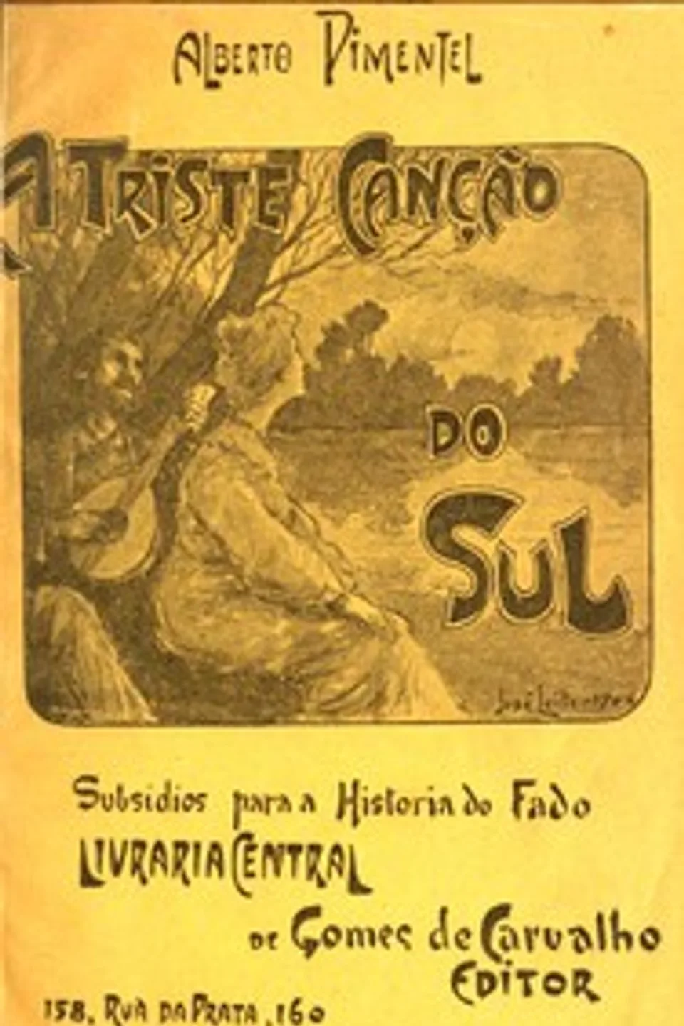 A triste canção do sul (subsidios para a historia do fado), Alberto Pimentel
