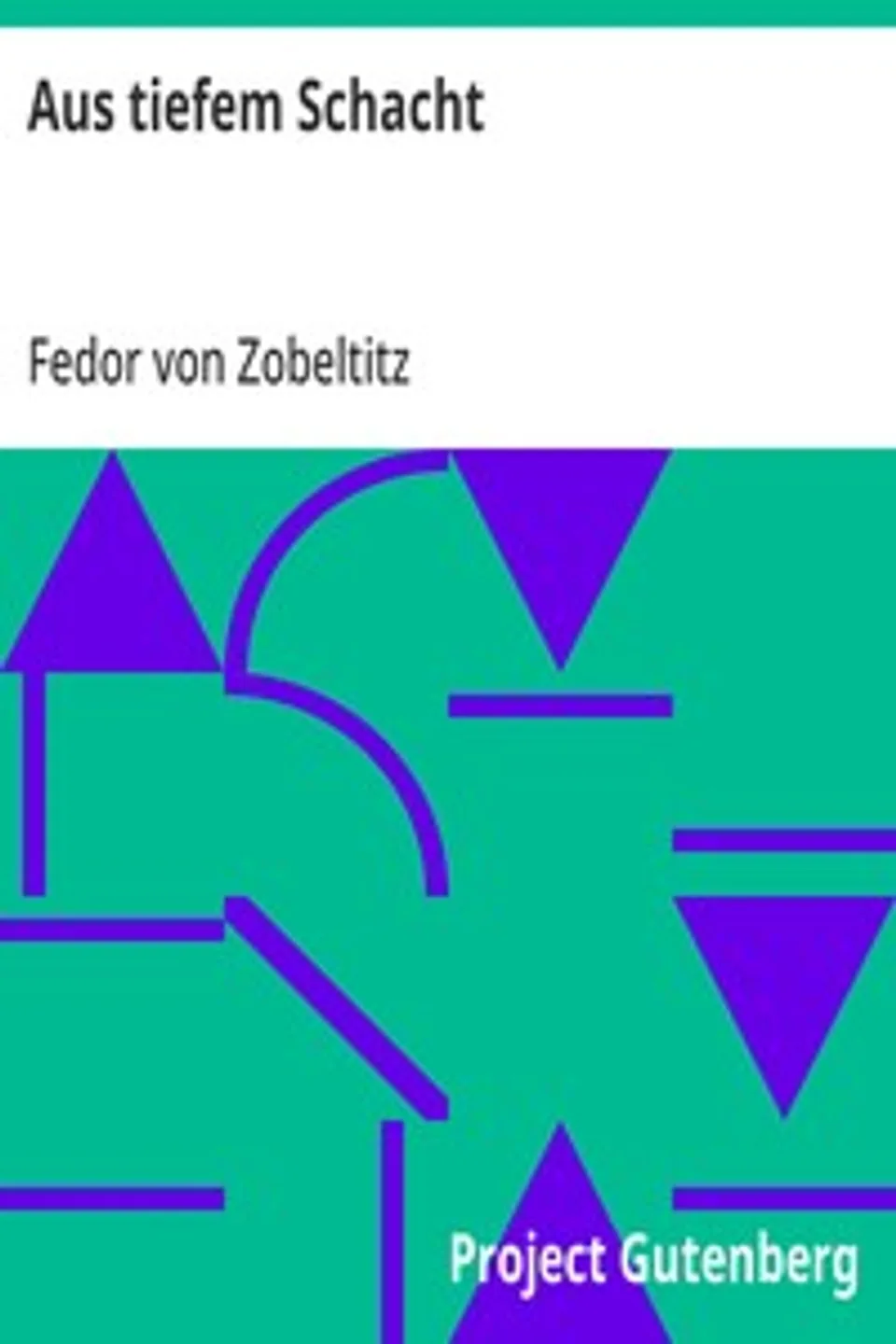 Aus tiefem Schacht, Fedor von Zobeltitz