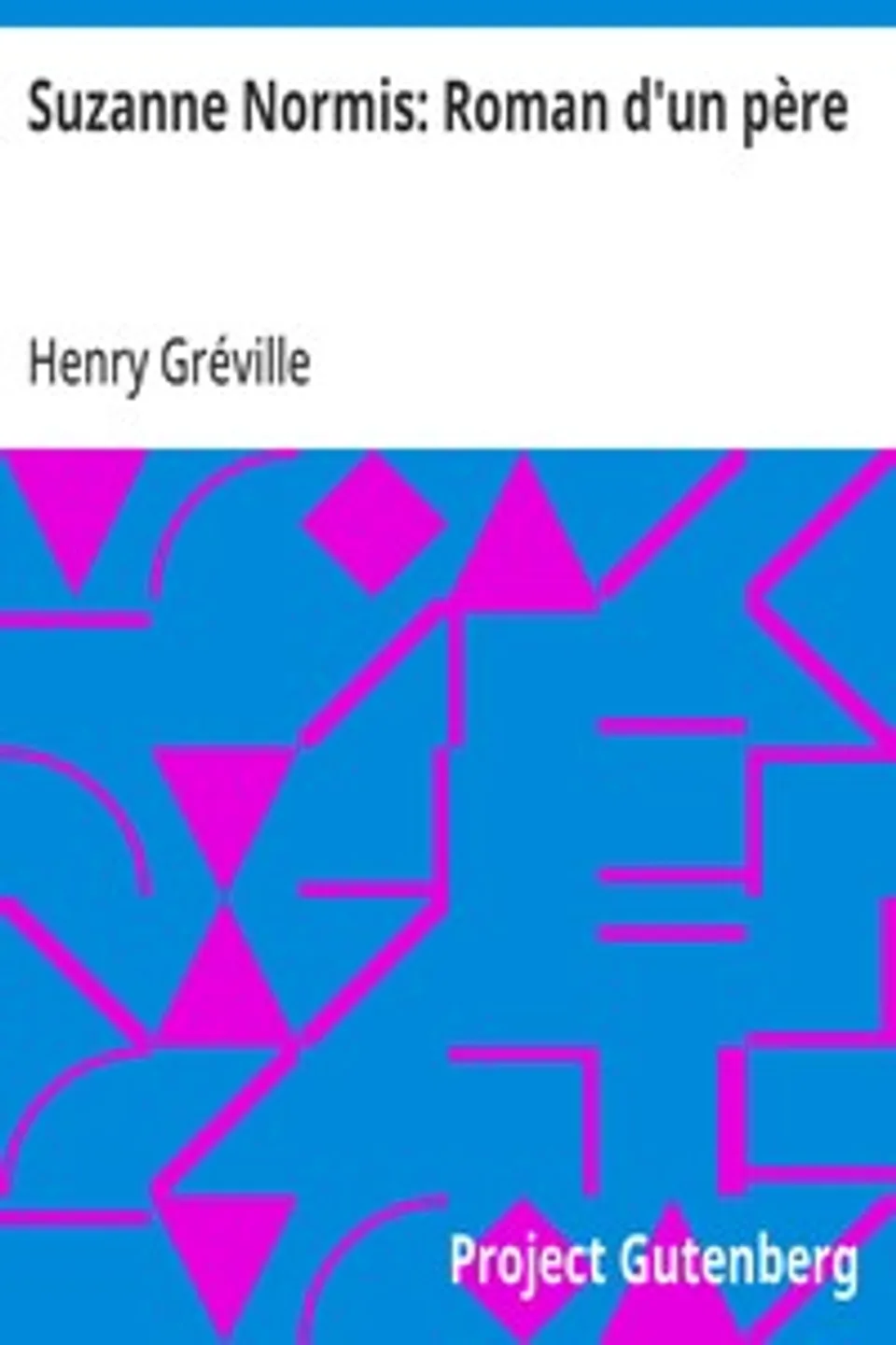 Suzanne Normis: Roman d'un père, Henry Gréville