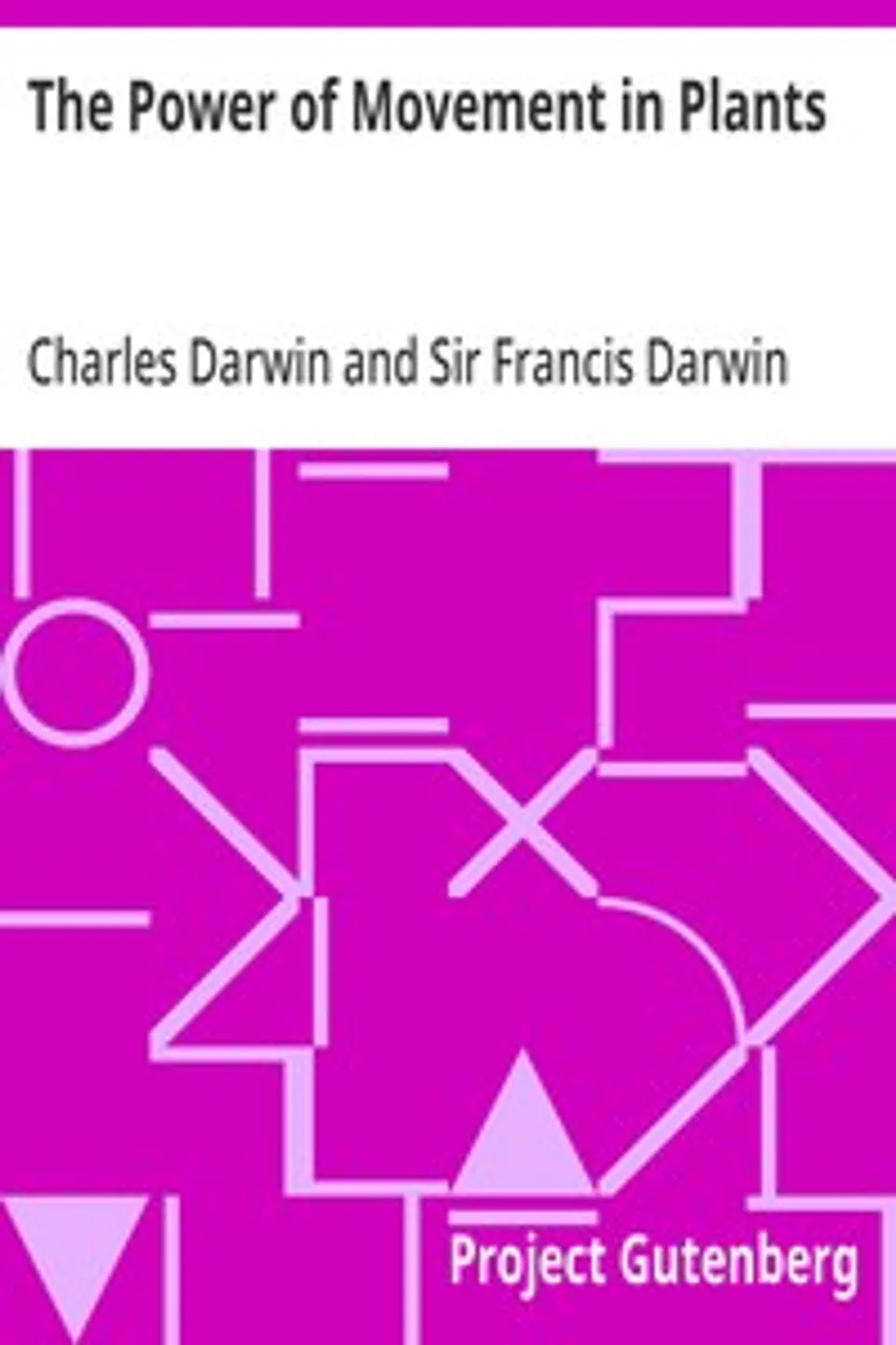 The Power of Movement in Plants, Charles Darwin