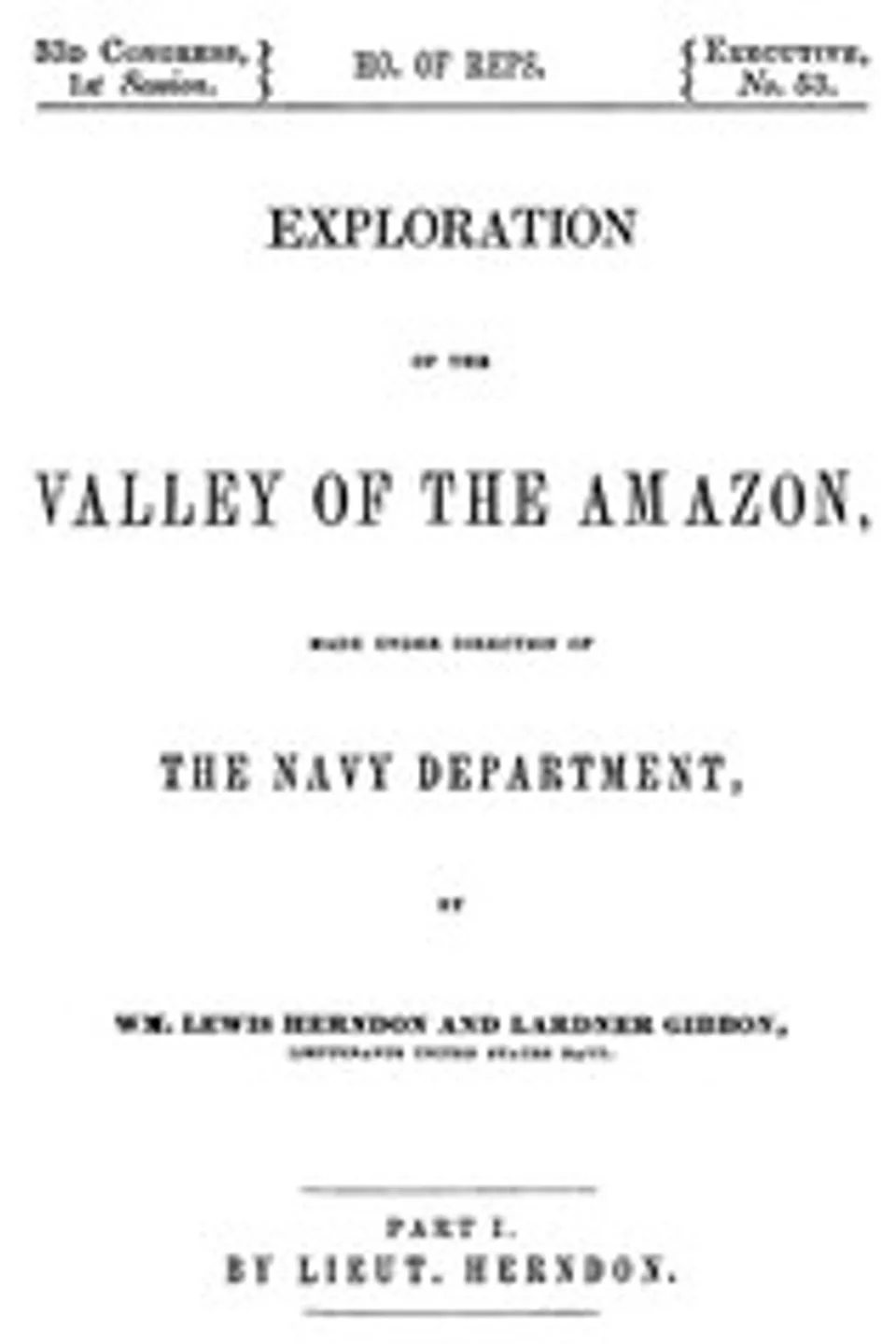 Exploration of the Valley of the Amazon, Part 1 (of 2), William Lewis Herndon
