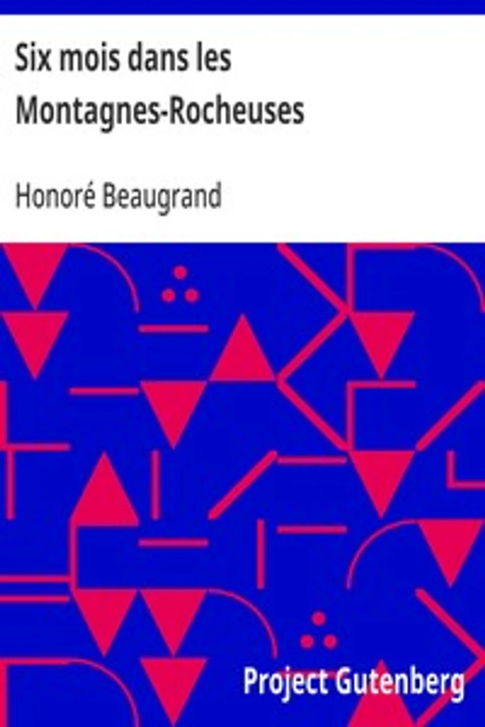 Six mois dans les Montagnes-Rocheuses, Honoré Beaugrand