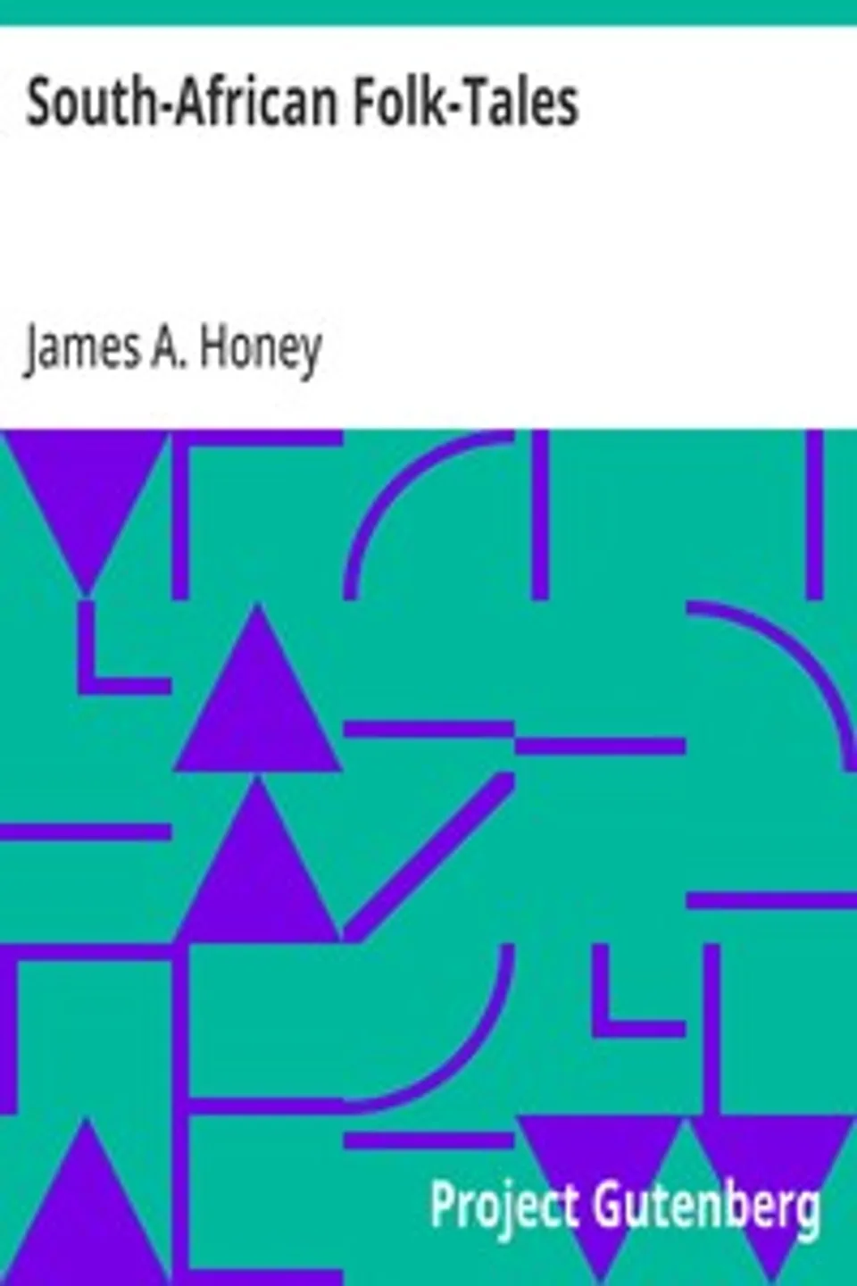 South-African Folk-Tales, James A. Honey