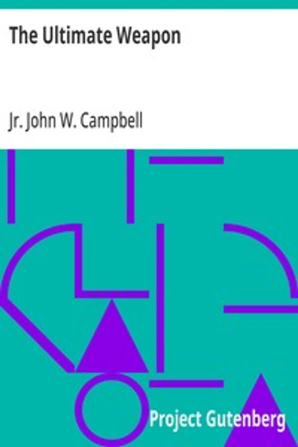 The Ultimate Weapon, John W. Campbell