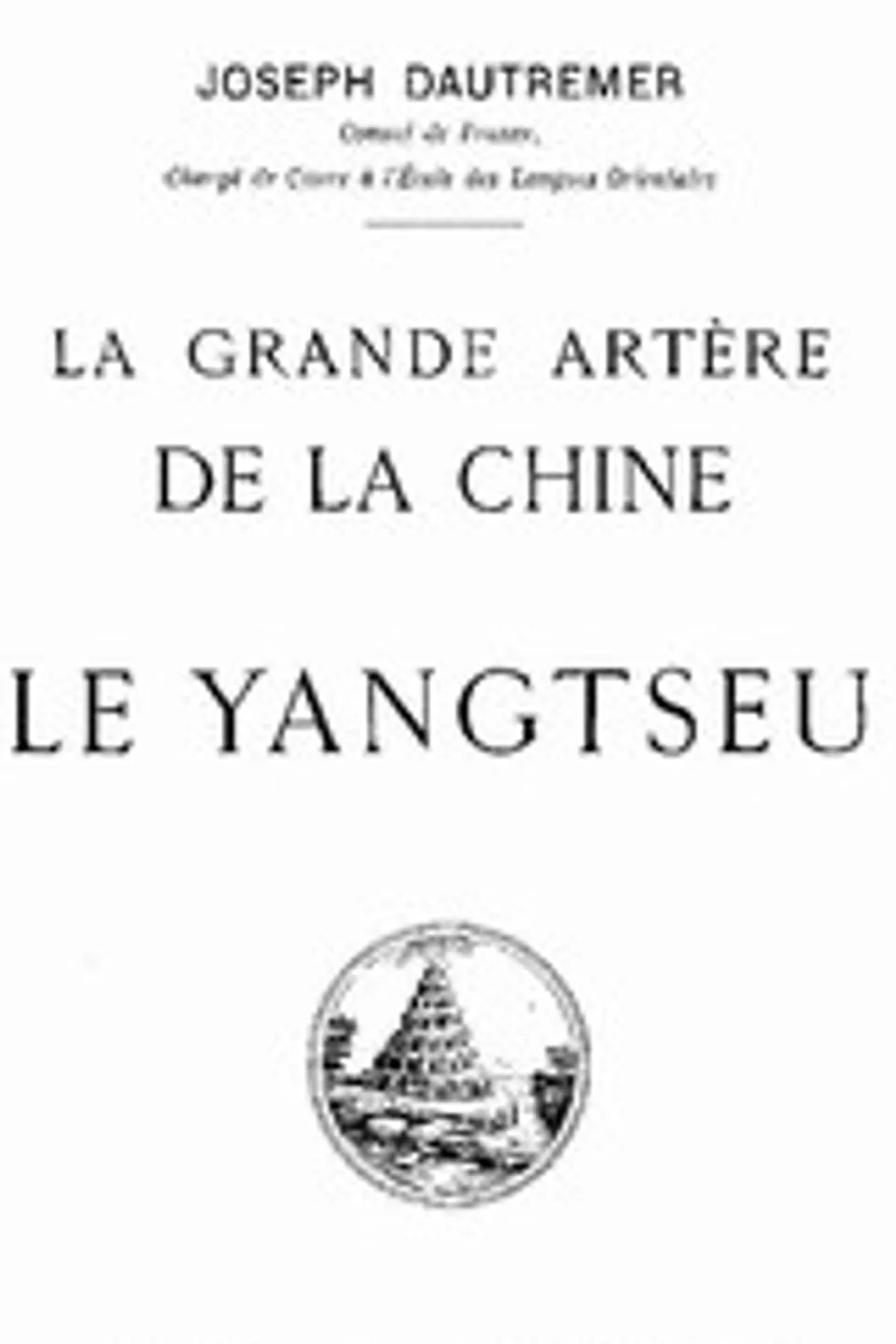 La grande artère de la Chine: le Yangtseu, Joseph Dautremer