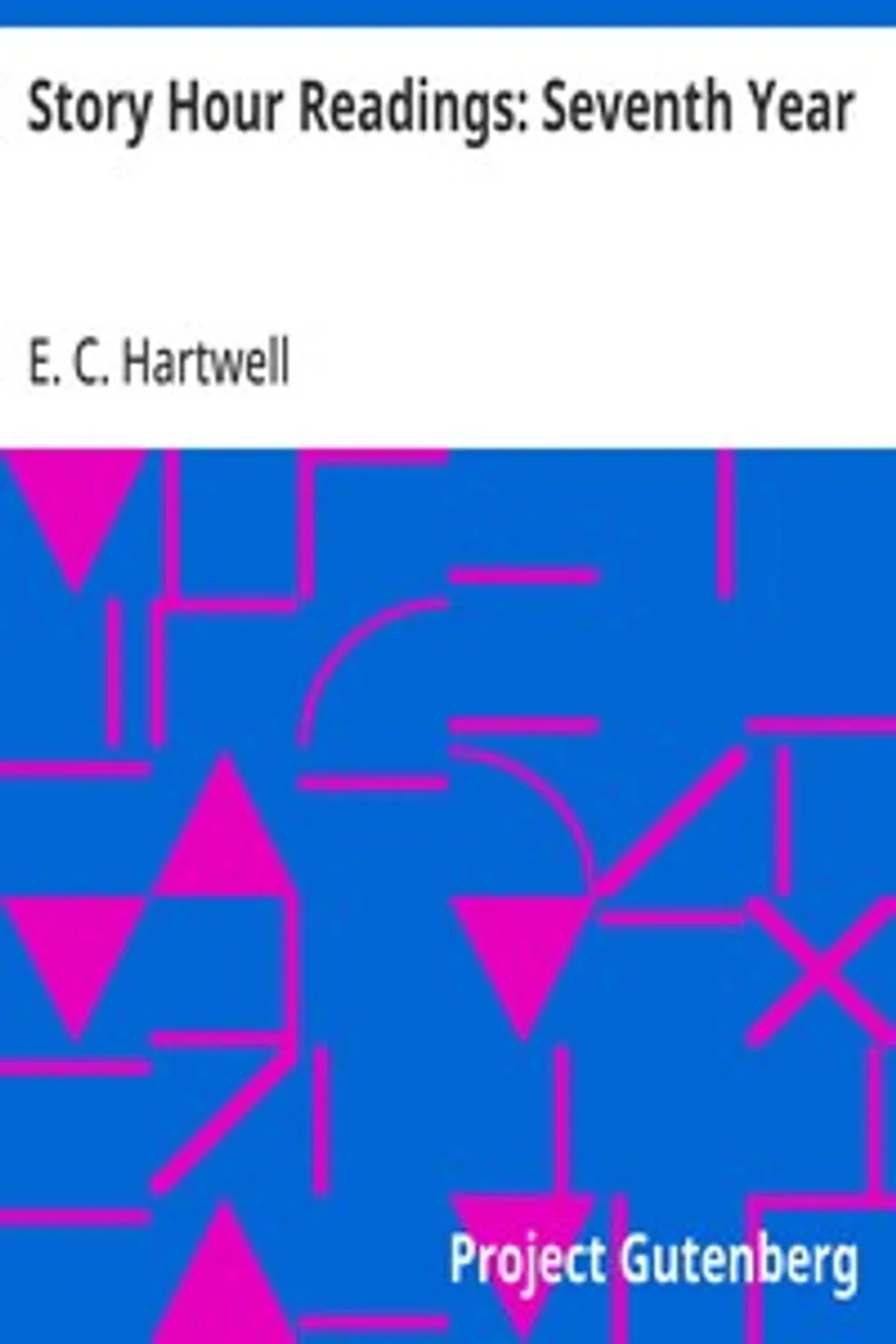 Story Hour Readings: Seventh Year, E. C. (Ernest Clark) Hartwell