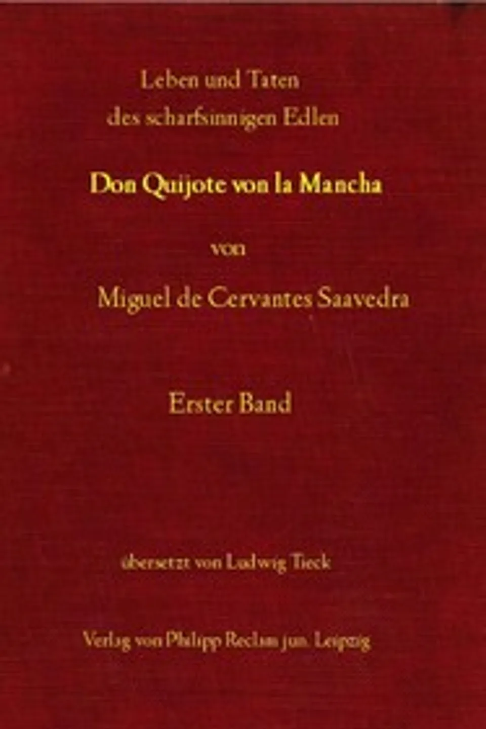 Leben und Taten des scharfsinnigen Edlen Don Quijote von la Mancha, Erster Band, Miguel de Cervantes Saavedra