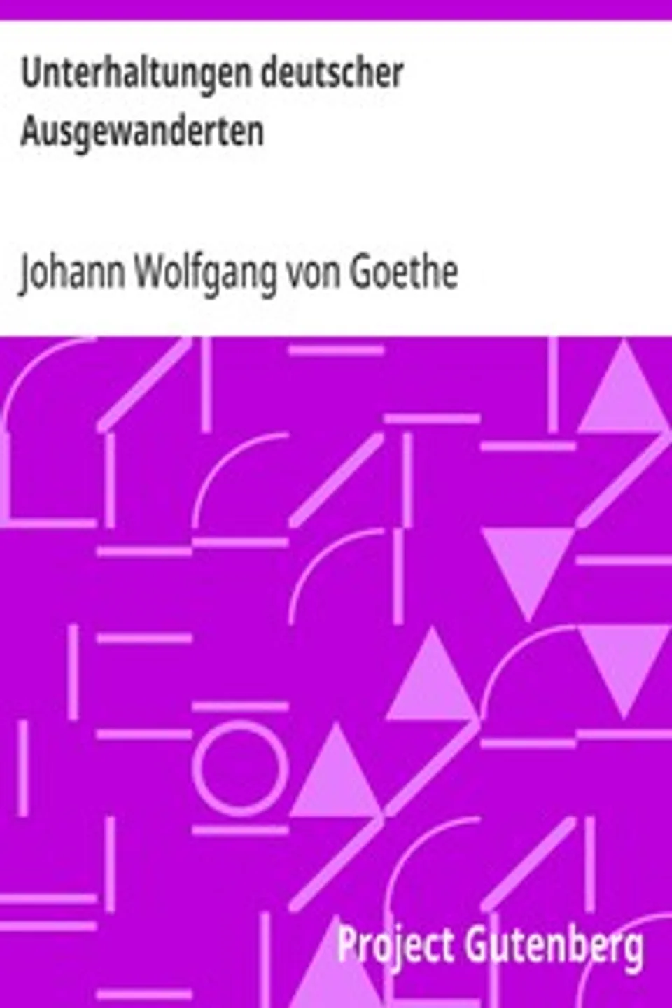 Unterhaltungen deutscher Ausgewanderten, Johann Wolfgang von Goethe