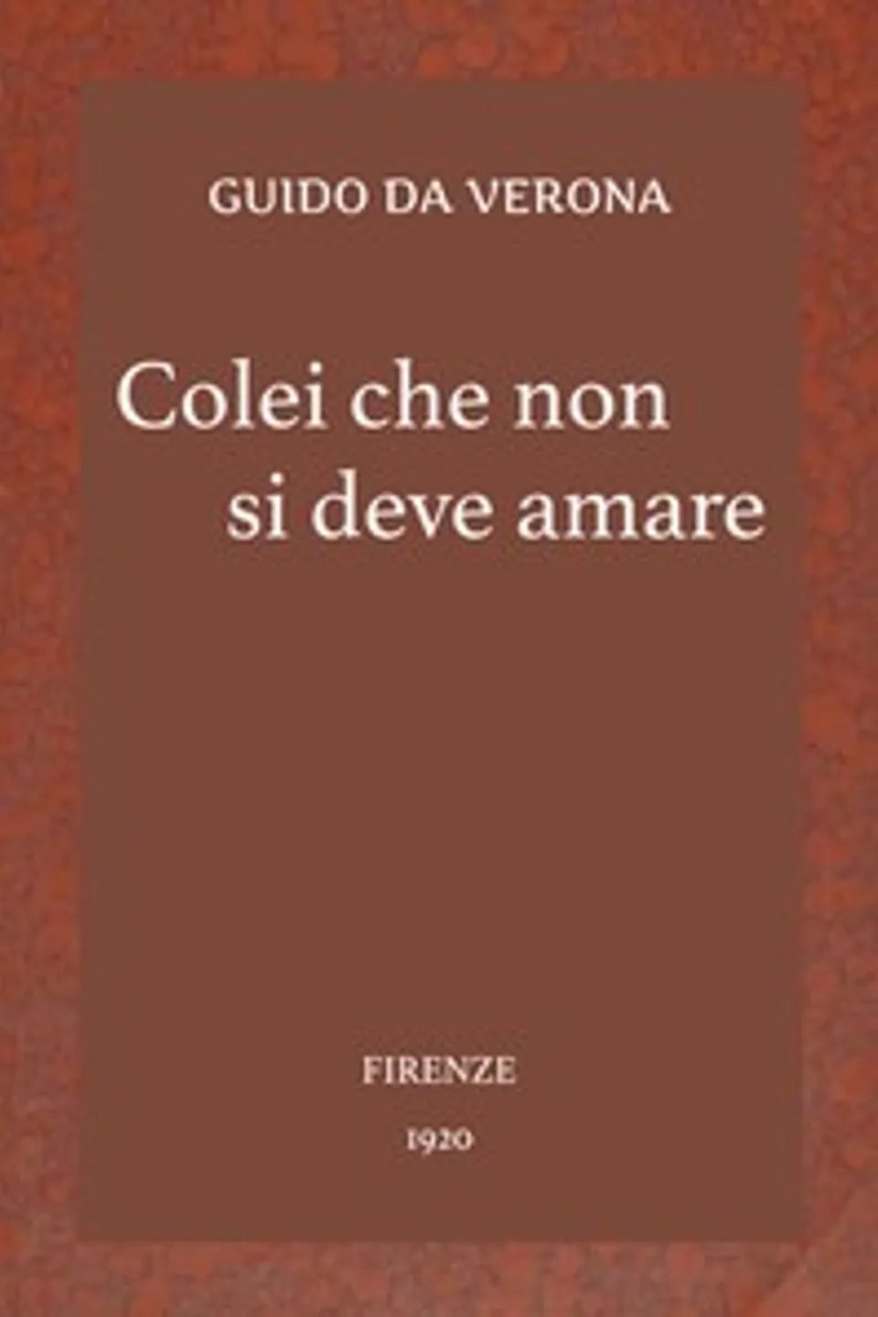 Colei che non si deve amare, Guido da Verona