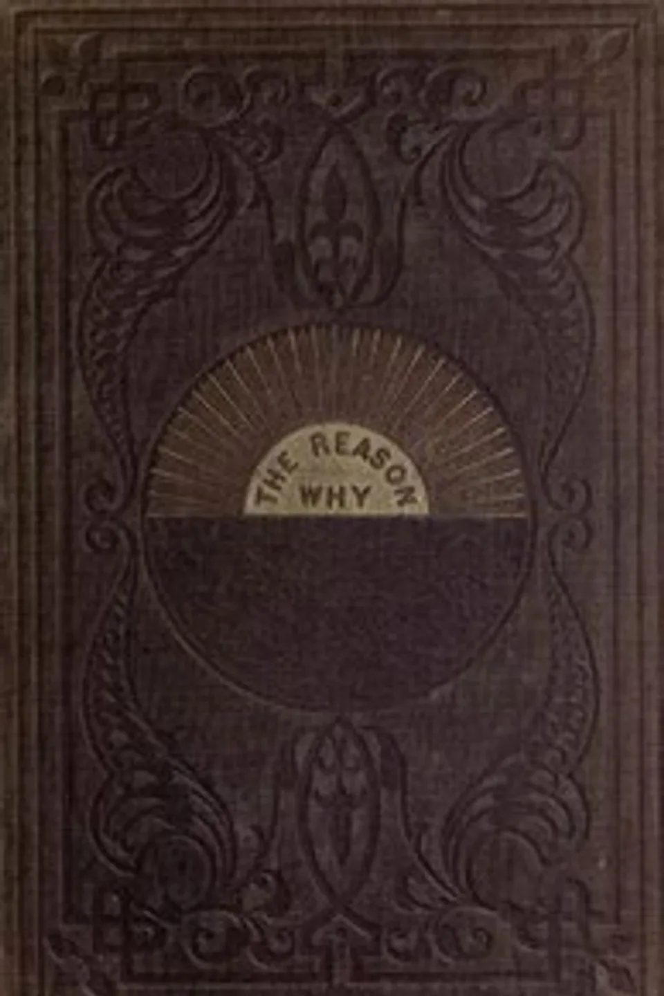 The reason why : $b a careful collection of many hundreds of reasons for things which, though generally believed, are imperfectly understood. A book of condensed scientific knowledge for the million, Robert Kemp Philp