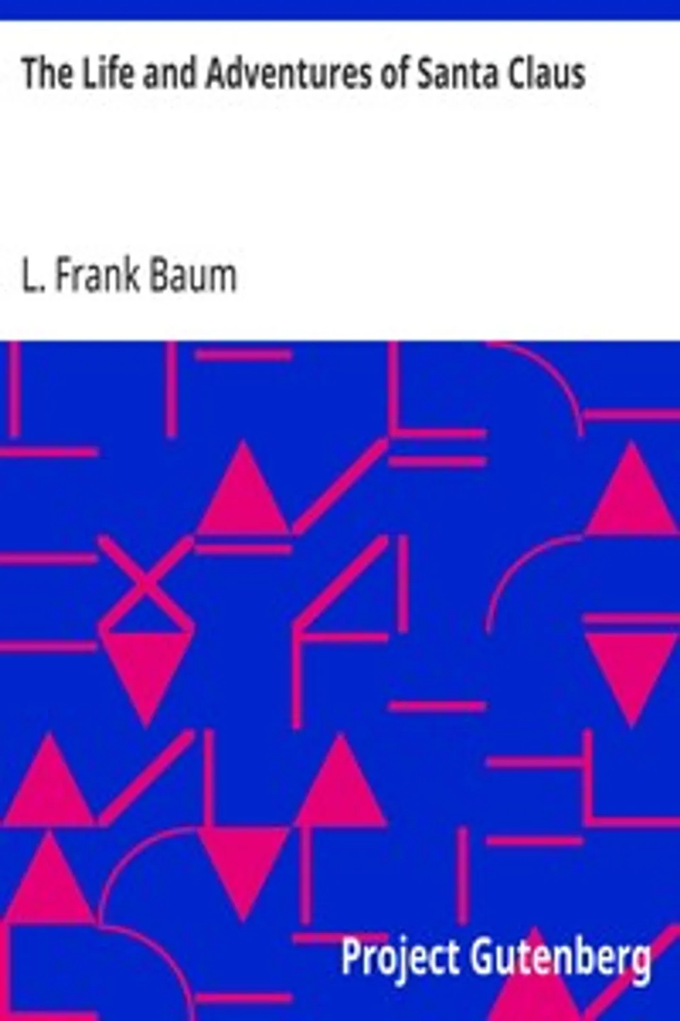 The Life and Adventures of Santa Claus, L. Frank (Lyman Frank) Baum