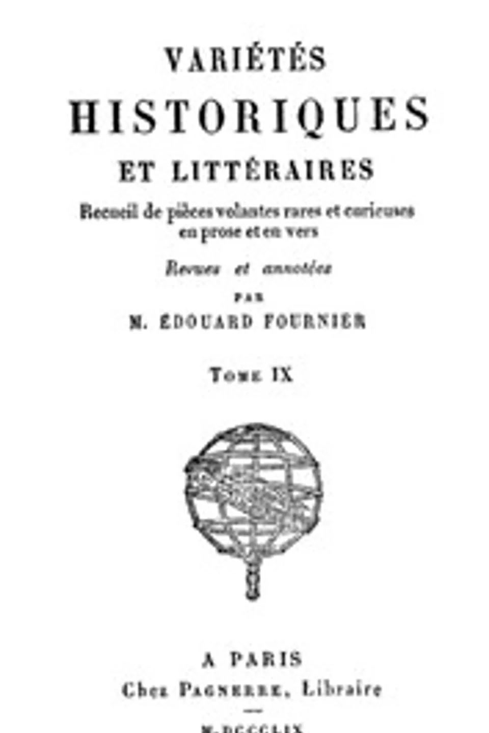 Variétés Historiques et Littéraires (09/10): Recueil de piéces volantes rares et curieuses en prose et en vers