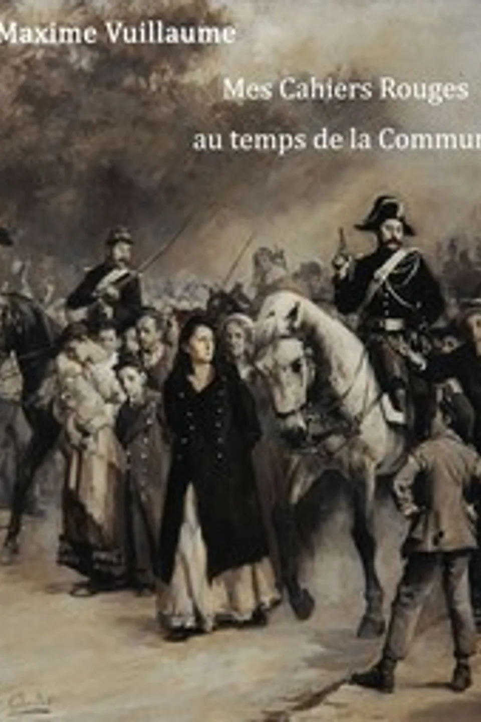 Mes cahiers rouges au temps de la Commune, Maxime Vuillaume