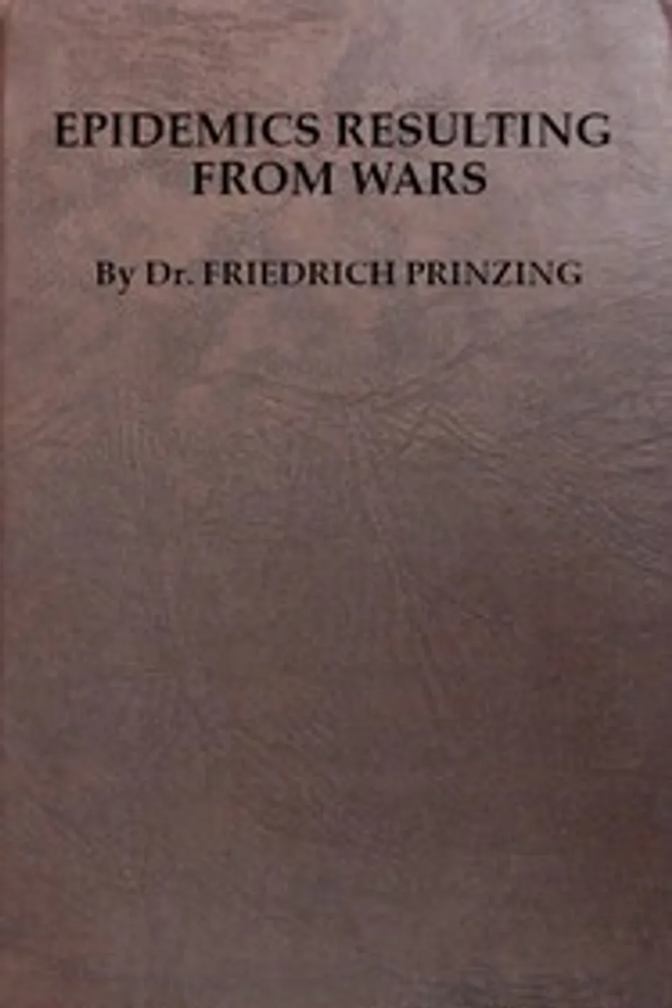 Epidemics Resulting from Wars, Friedrich Prinzing