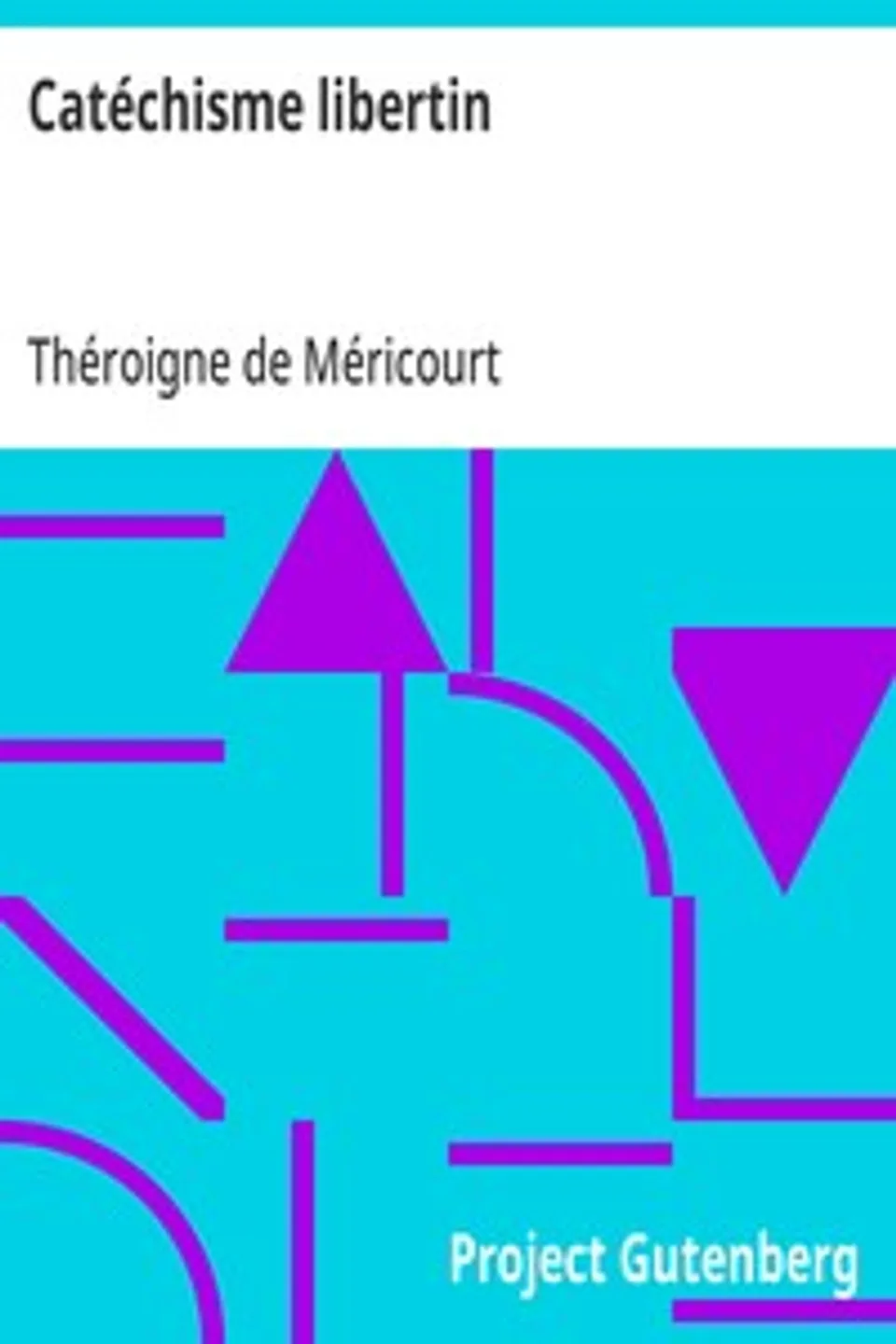 Catéchisme libertin: à l'usage des filles de joie et des jeunes demoiselles qui se destinent à embrasser cette profession, Théroigne de Méricourt
