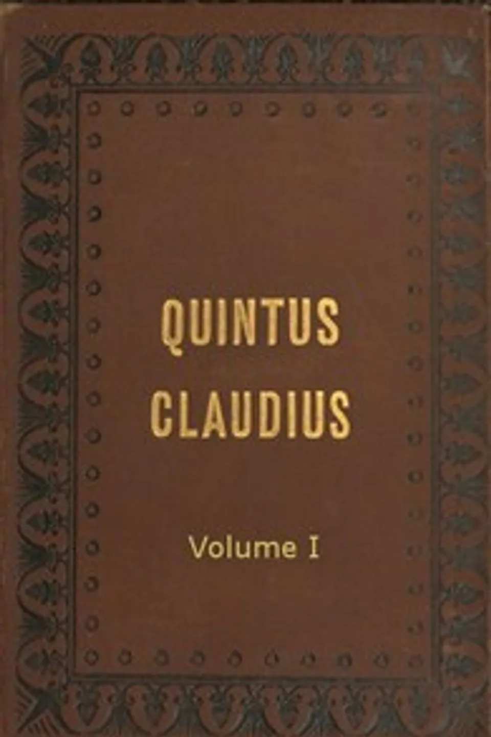 Quintus Claudius: A Romance of Imperial Rome. Volume 1, Ernst Eckstein