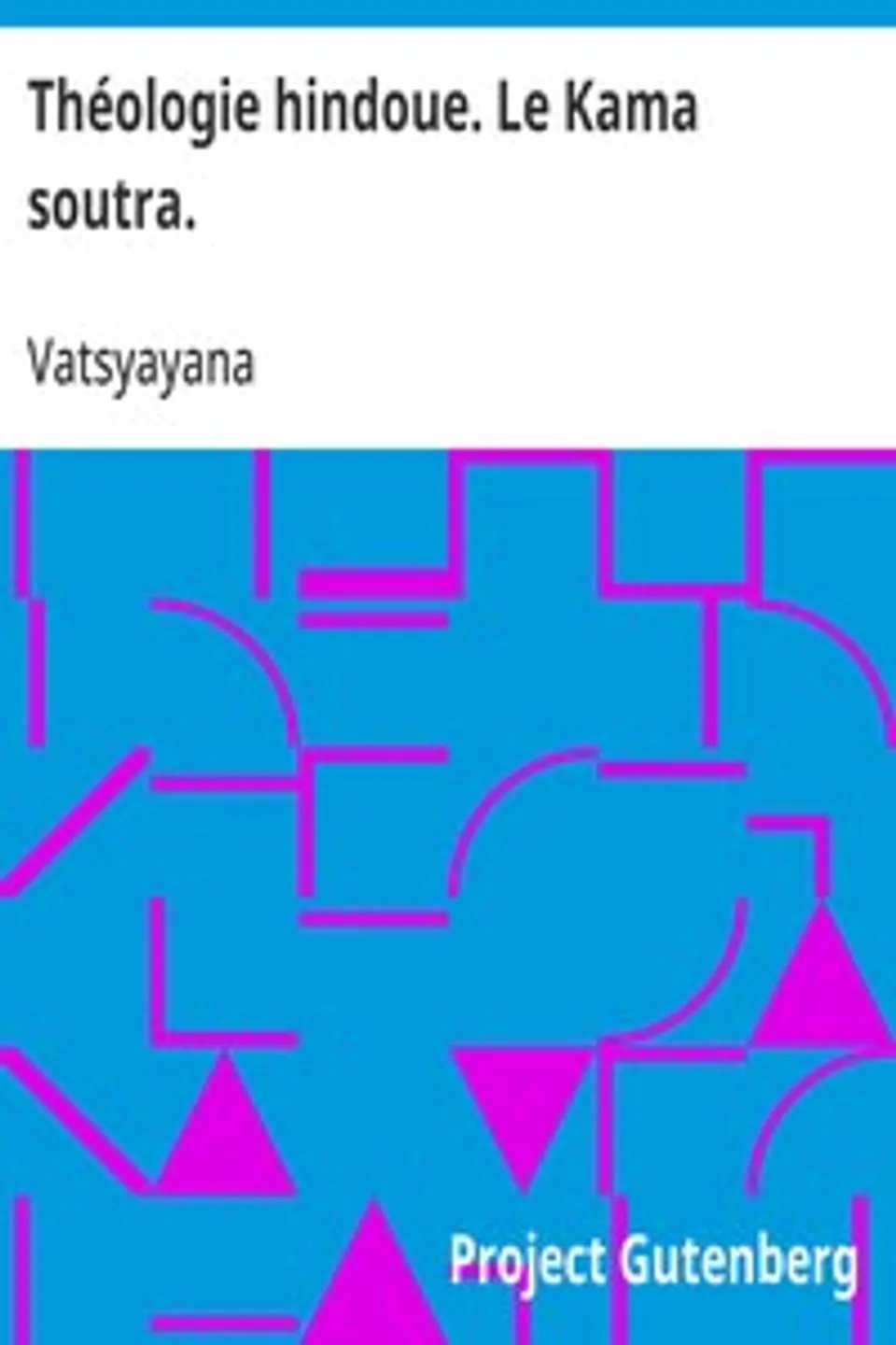 Théologie hindoue. Le Kama soutra., Vatsyayana