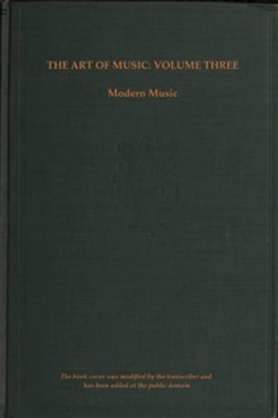 The art of music, Vol. 03 (of 14) : $b Modern music