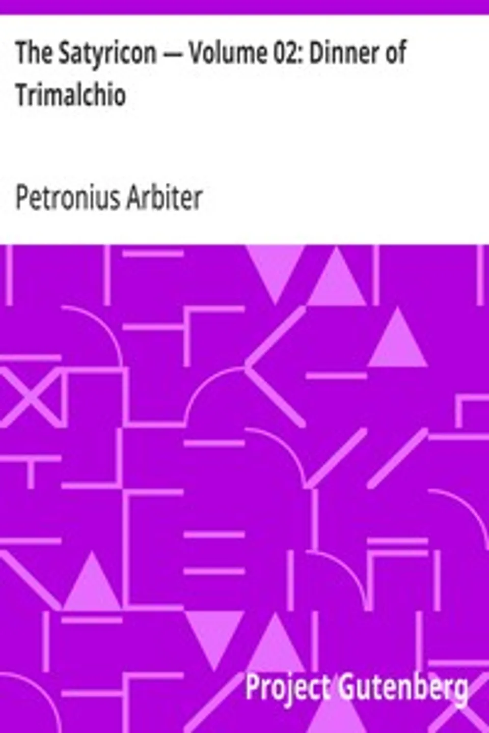 The Satyricon — Volume 02: Dinner of Trimalchio, Petronius Arbiter
