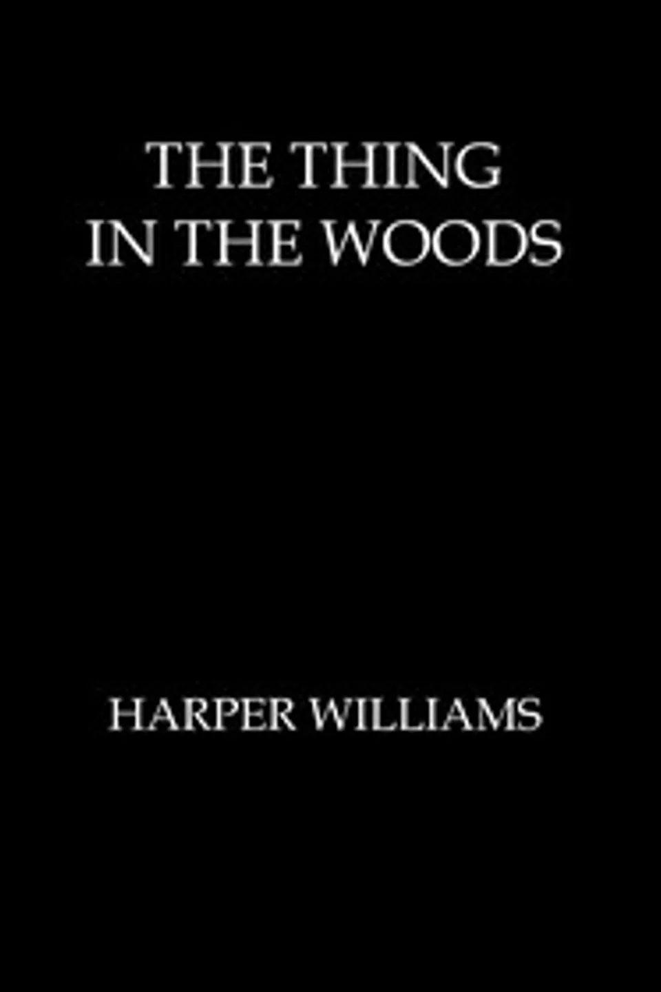 The thing in the woods, Harper Williams