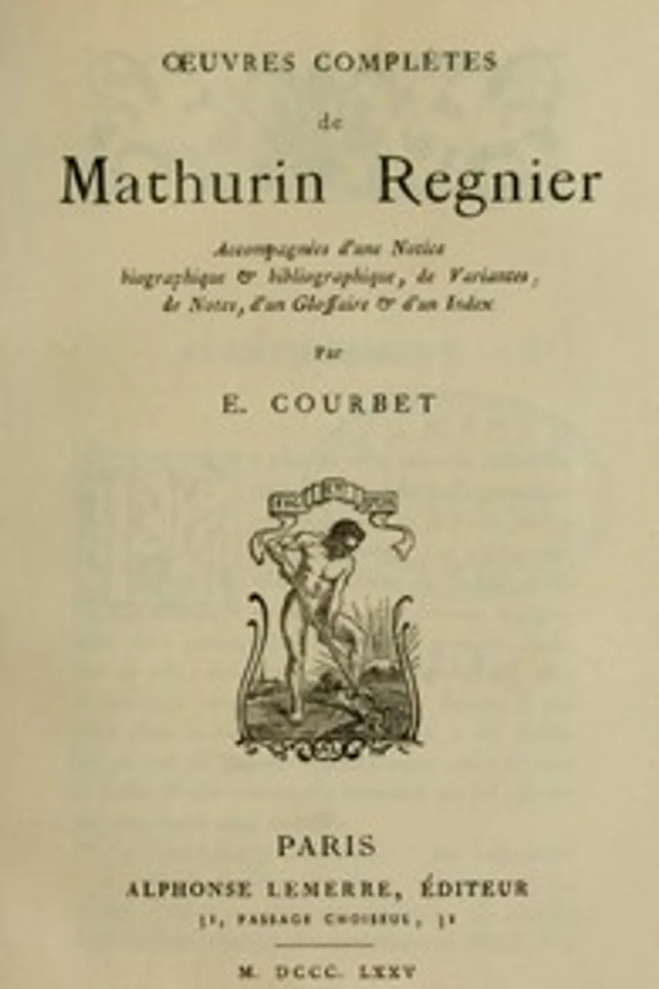 Œuvres complètes de Mathurin Regnier: accompagnées d'une notice biographique et bibliographique, de variantes, de notes, d'un glossaire et d'un index, Mathurin Régnier