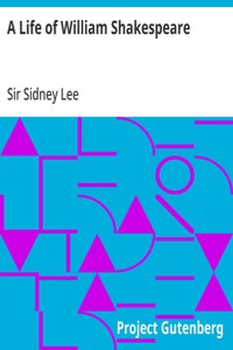 A Life of William Shakespeare: with portraits and facsimiles, Sidney Lee