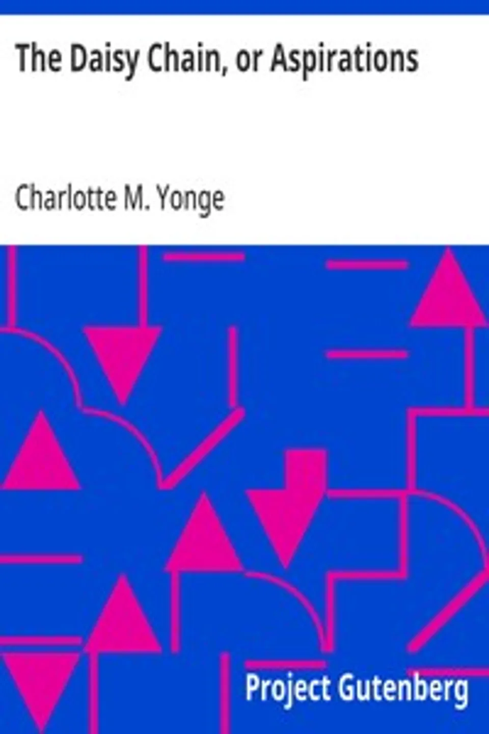 The Daisy Chain, or Aspirations, Charlotte M. (Charlotte Mary) Yonge