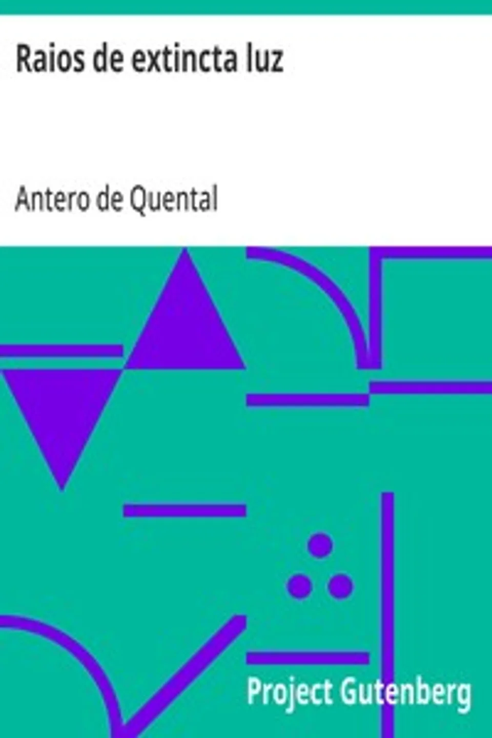 Raios de extincta luz: poesias ineditas (1859-1863), Antero de Quental
