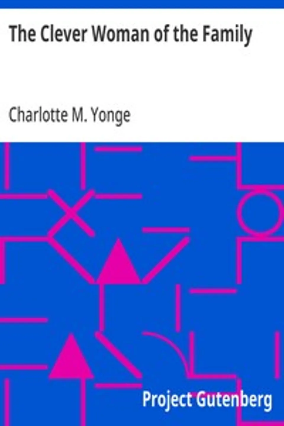 The Clever Woman of the Family, Charlotte M. (Charlotte Mary) Yonge